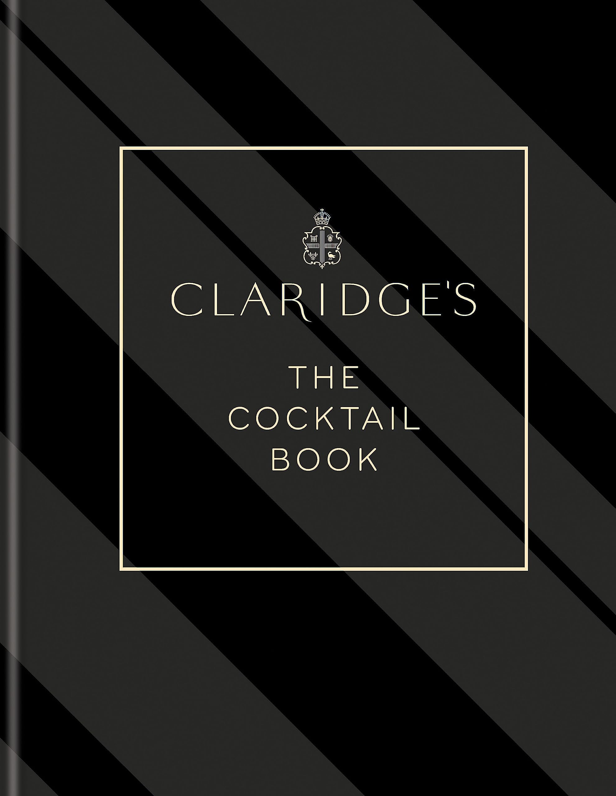 Claridge's – The Cocktail Book: More than 500 Recipes for Every Occasion Leisure, Home & Garden