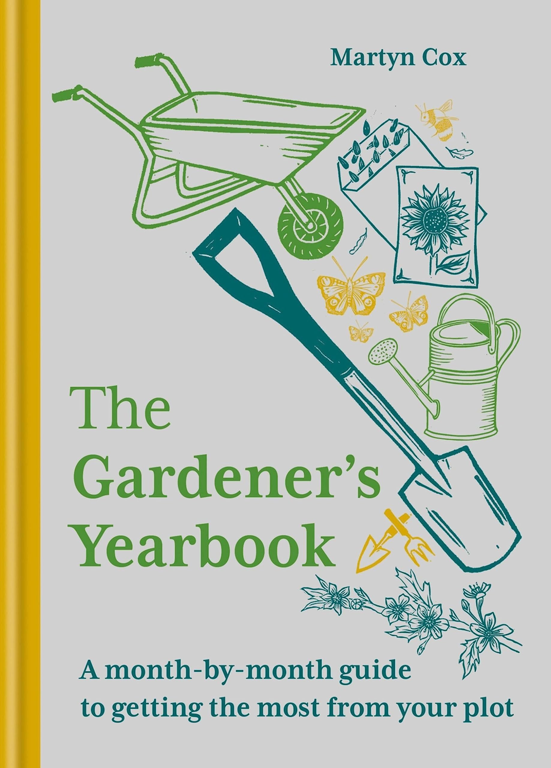 The Gardener's Yearbook: A month-by-month guide to getting the most out of your plot Garden & Plants
