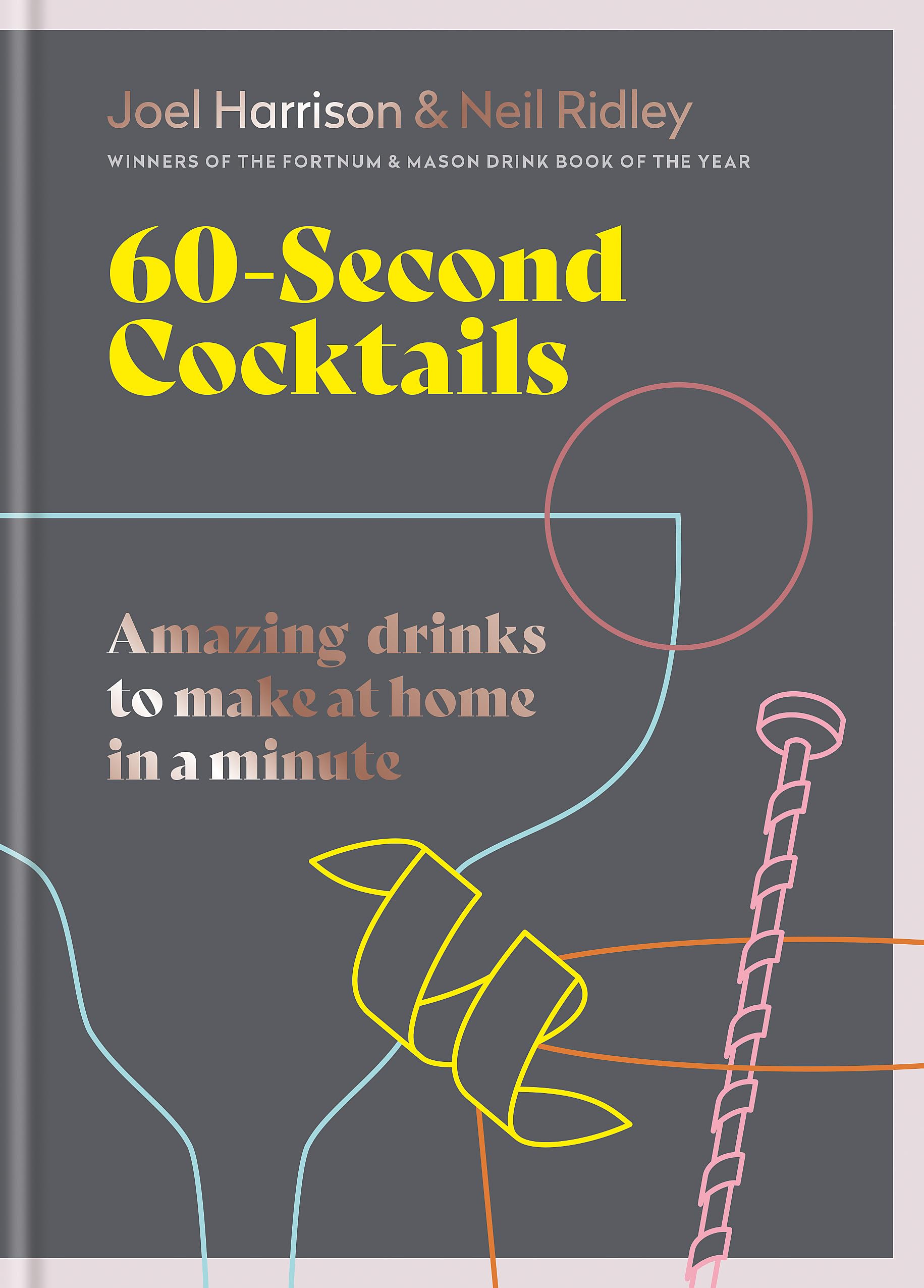 60 Second Cocktails: Amazing drinks to make at home in a minute Leisure, Home & Garden