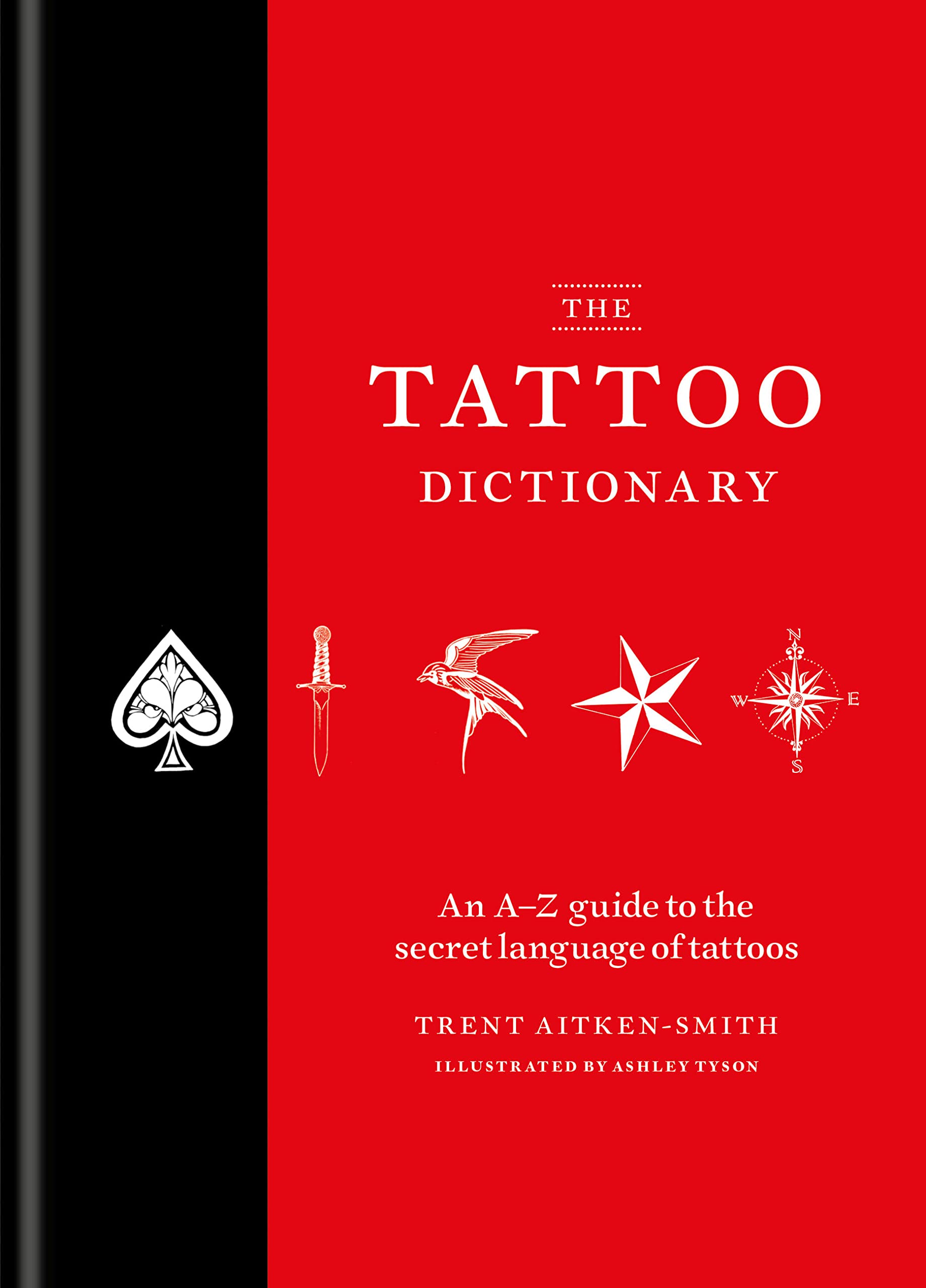 The Tattoo Dictionary: An A-Z guide to the secret language of tattoos Film, Art & Culture