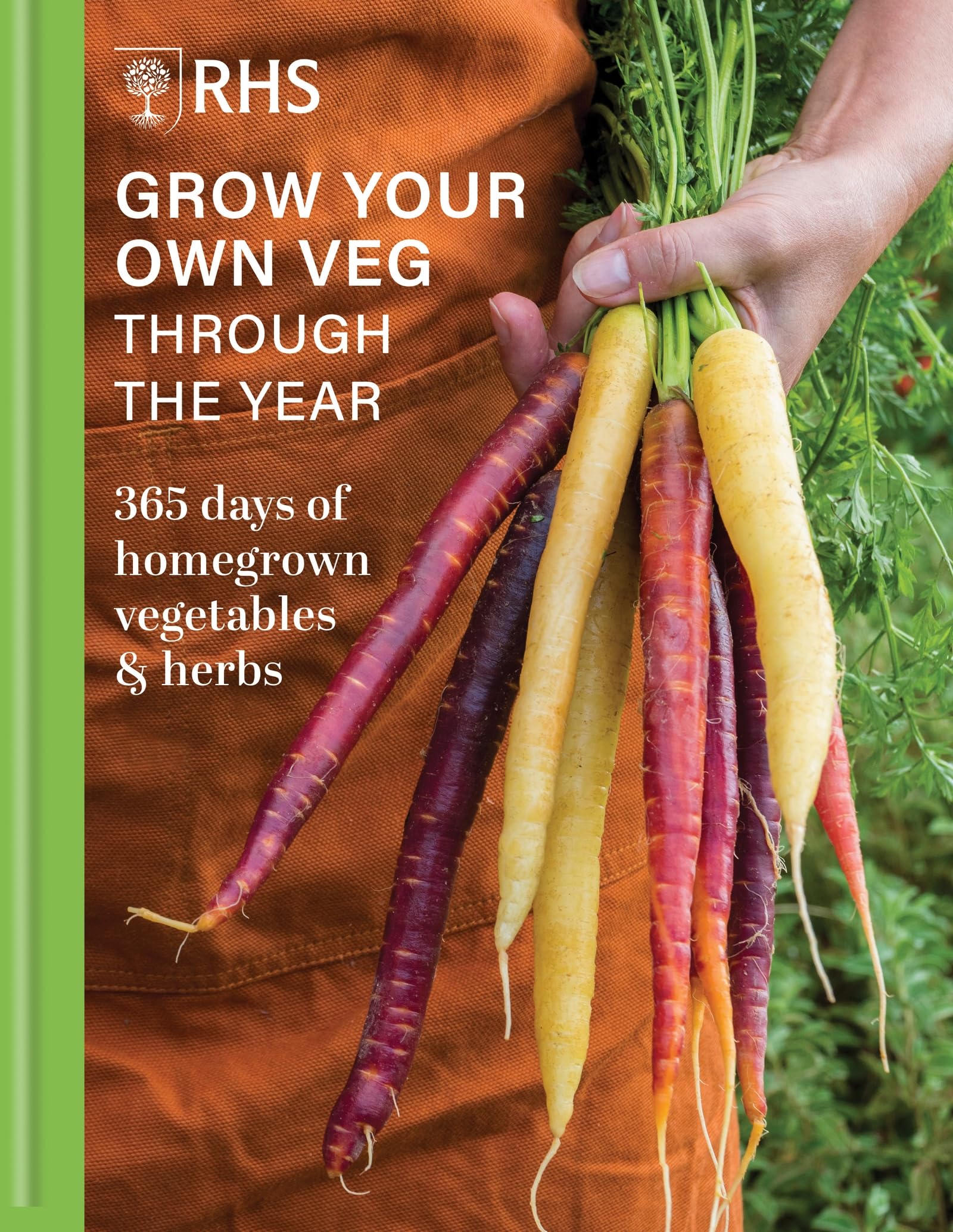RHS Grow Your Own Veg Through the Year: 365 Days of Homegrown Vegetables & Herbs Garden & Plants