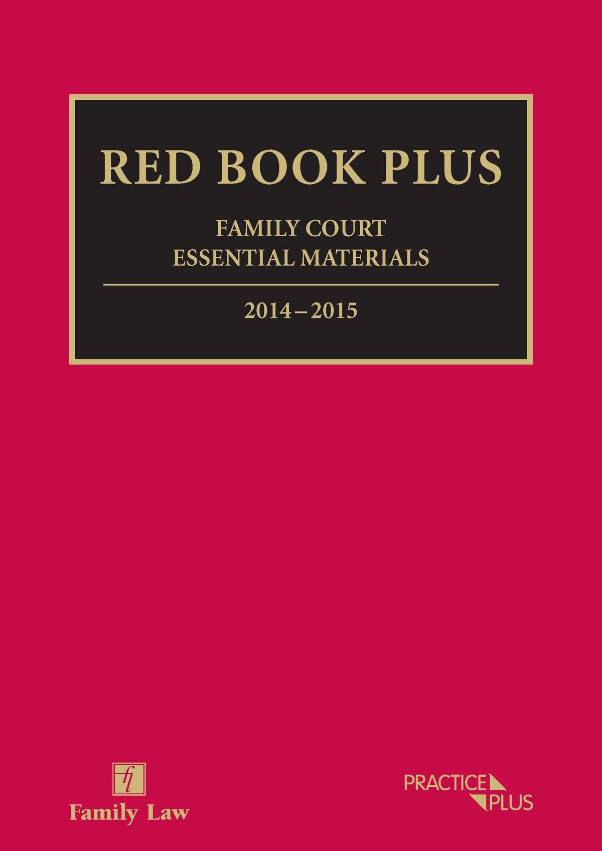 Red Book Plus: Family Court Essential Materials 2014-2015: Family Court Essential Materials 2014/15 Law
