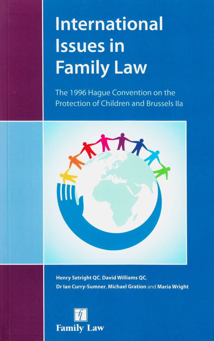 International Issues in Family Law: The 1996 Hague Convention on the Protection of Children and Brussels Iia: The 1996 Hague Convention and Brussels II Revised Law