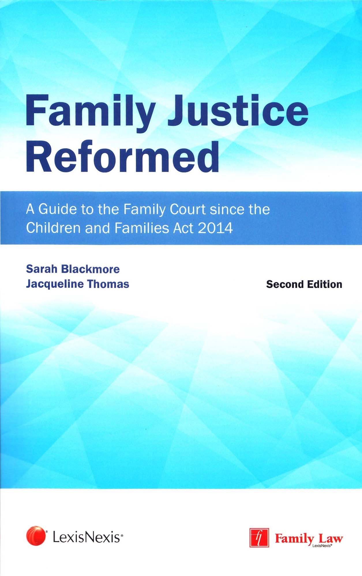Family Justice Reformed: A Guide to Developments since the Children and Families Act 2014 Law
