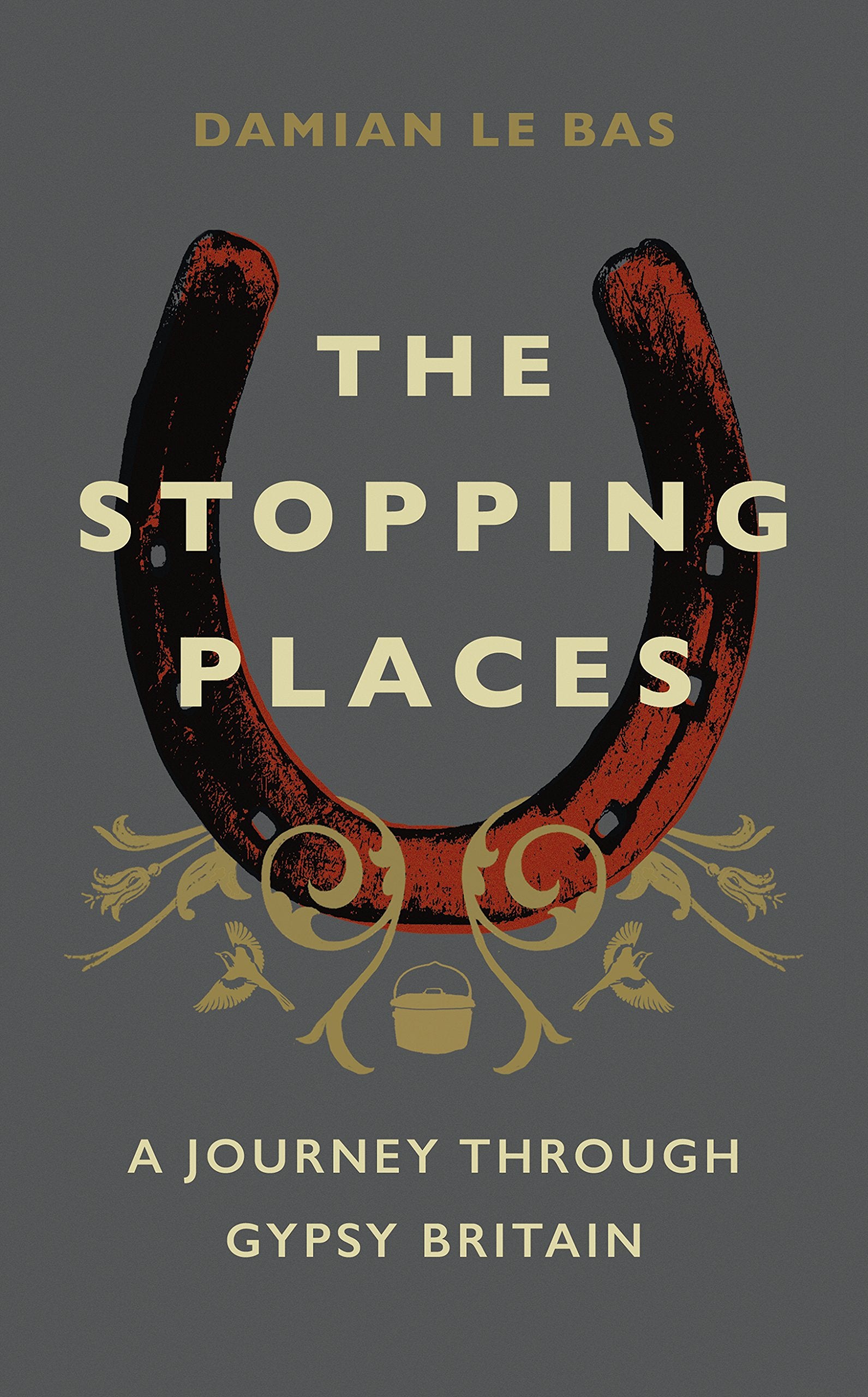 The Stopping Places: A Journey Through Gypsy Britain Books