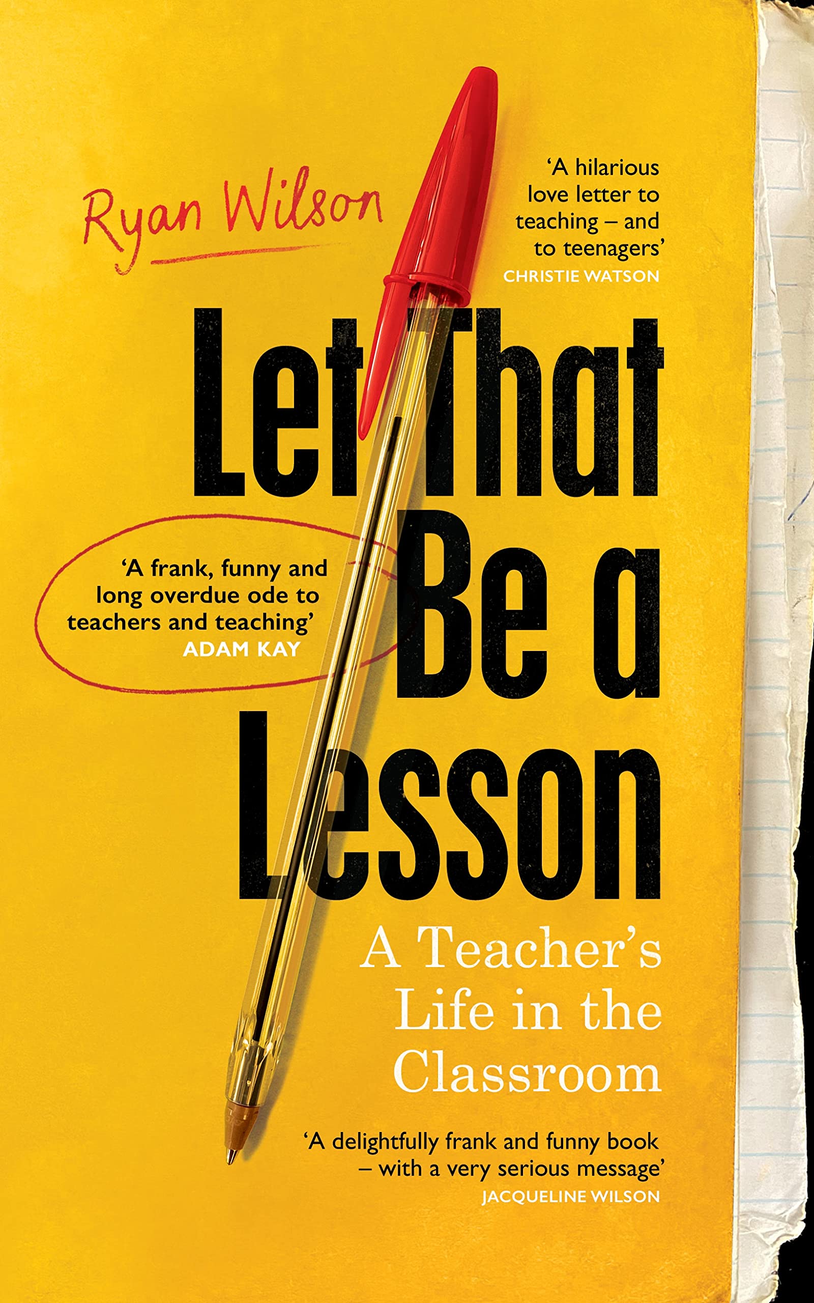 Let That Be a Lesson: 'A frank, funny and long overdue ode to teachers and teaching' Adam Kay Memories