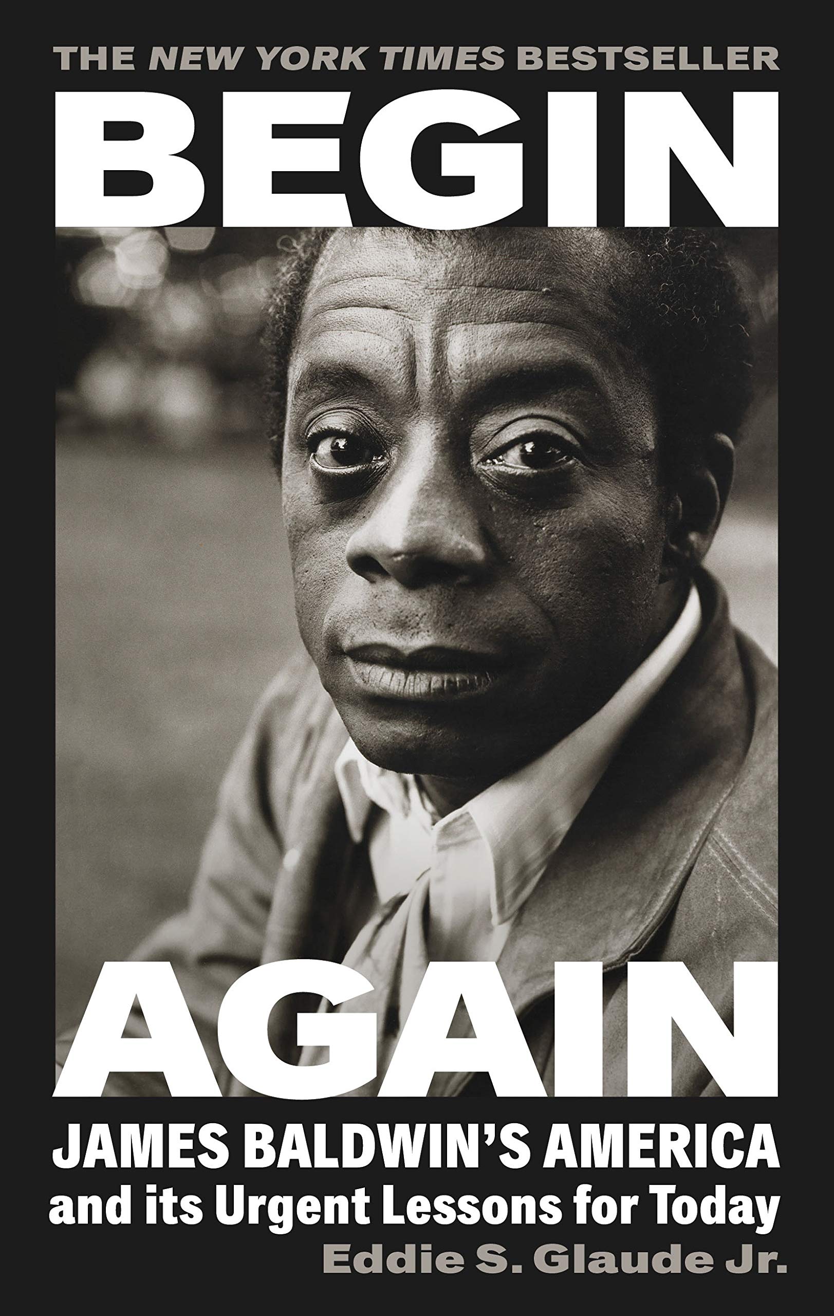 Begin Again: James Baldwin’s America and Its Urgent Lessons for Today Social Sciences