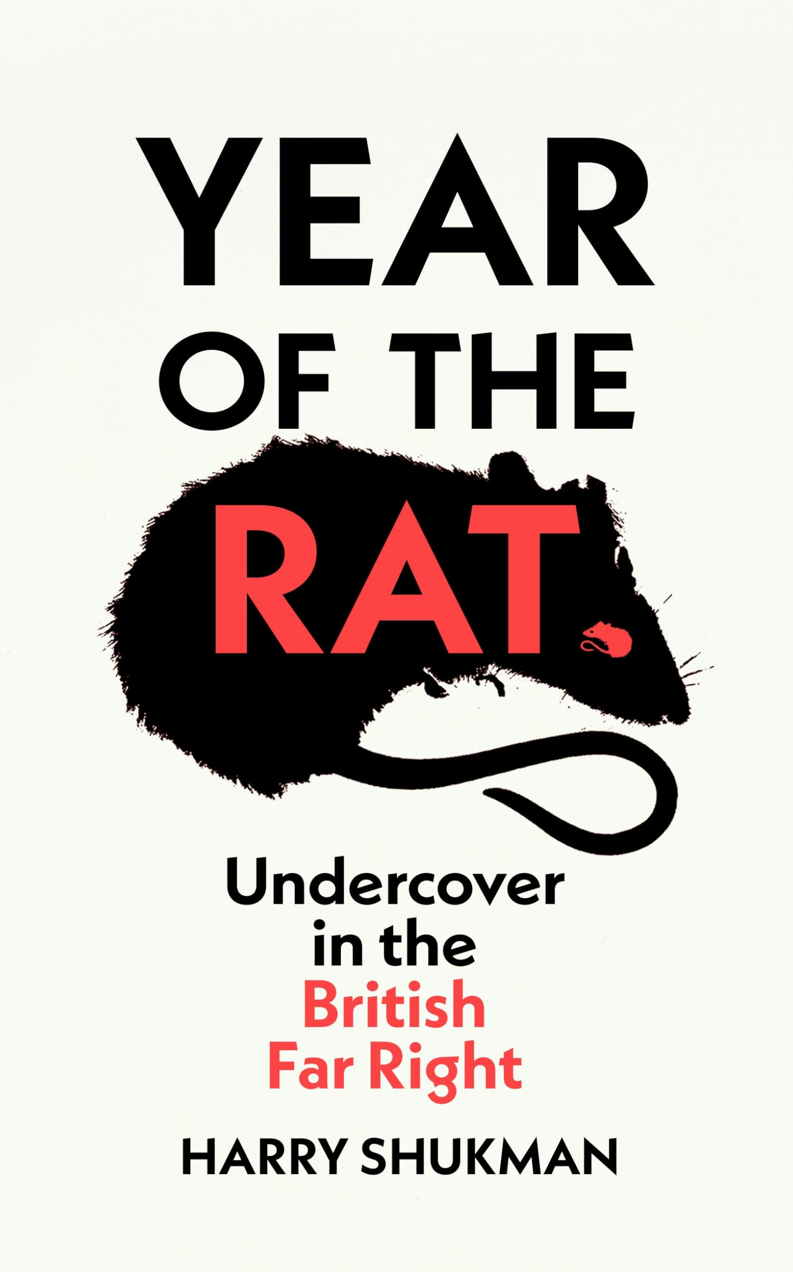 Year of the Rat: An ‘important and courageous’ (James O’Brien) undercover investigation into the British far right Books