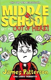 Middle School: Get Me Out of Here! by Patterson, James (2013) Books