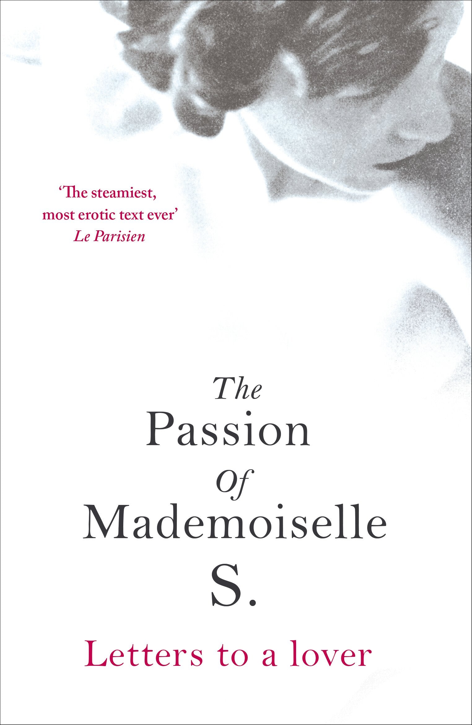 The Passion of Mademoiselle S.: Letters to a lover Essays & Short Stories
