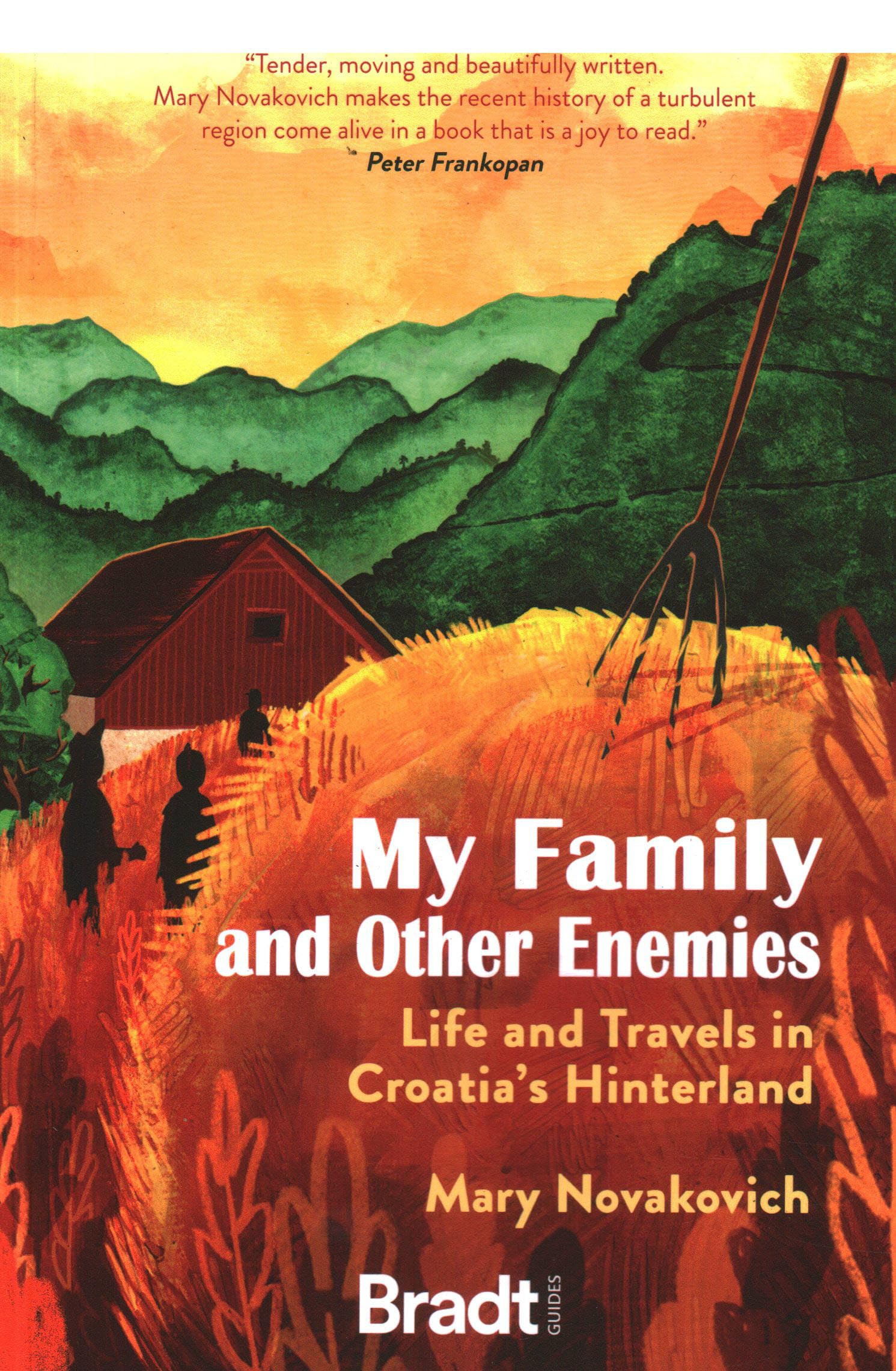 My Family and Other Enemies: Life and Travels in Croatia’s Hinterland (Bradt Travel Literature) Leisure, Home & Garden