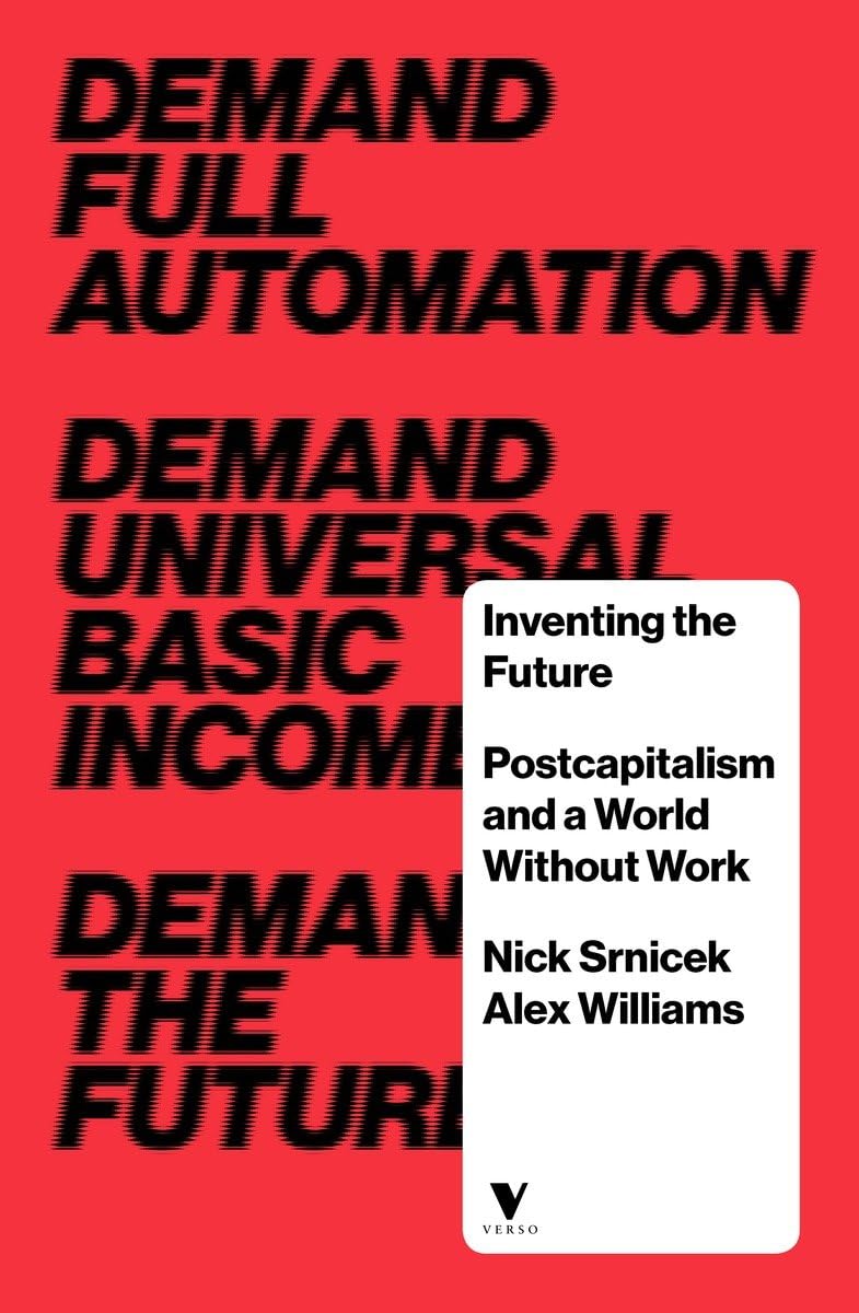 Inventing the Future: Postcapitalism and a World Without Work Philosophy Books