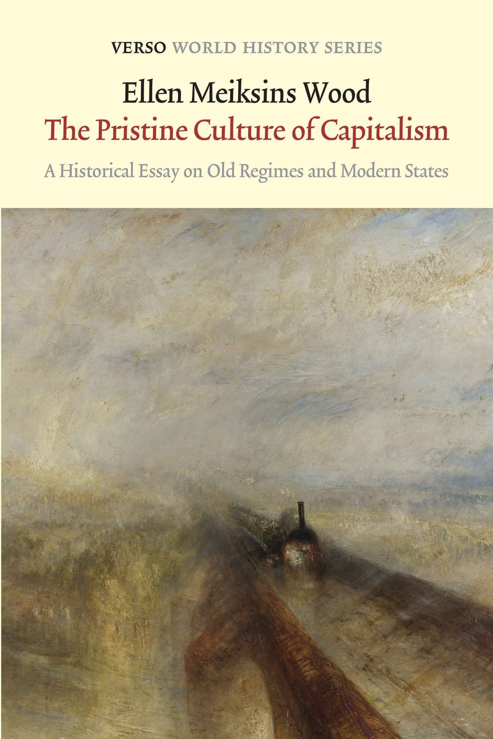 The Pristine Culture of Capitalism: A Historical Essay on Old Regimes and Modern States Business, Finance & Career