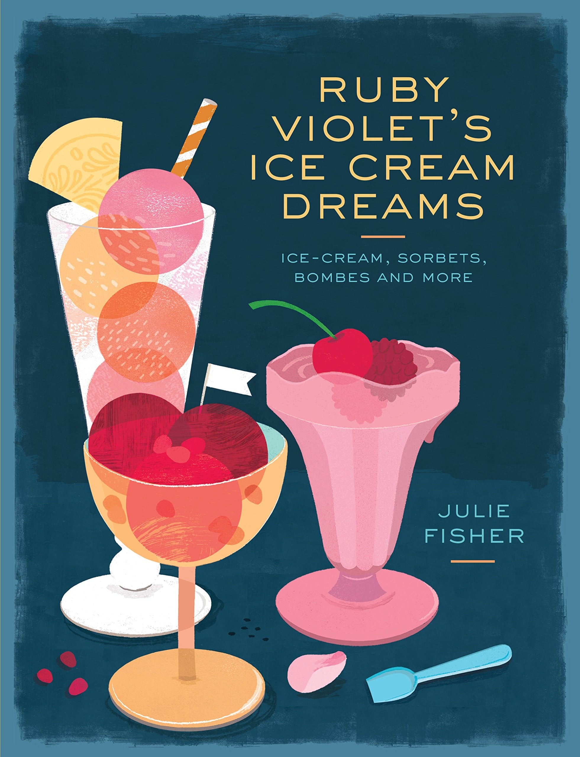 Ruby Violet's Ice Cream Dreams: Ice Cream, Sorbets, Bombes and More Leisure, Home & Garden