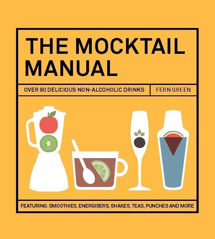 The Mocktail Manual: Over 90 Delicious Non-Alcoholic Drinks. Featuring: Smoothies, Energisers, Shakes, Teas, Punches and more Leisure, Home & Garden