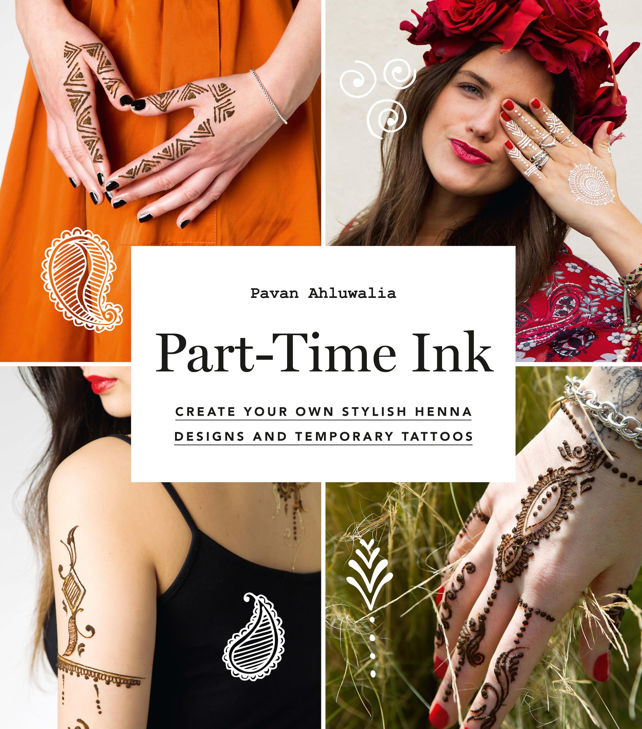 Part-Time Ink: Create Your Own Stylish Henna Designs and Temporary Tattoos Social Sciences