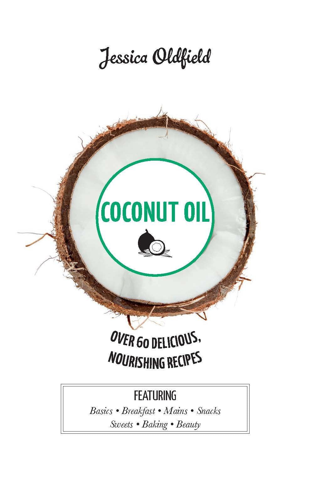 Coconut Oil: Over 60 delicious, nourishing recipes Leisure, Home & Garden