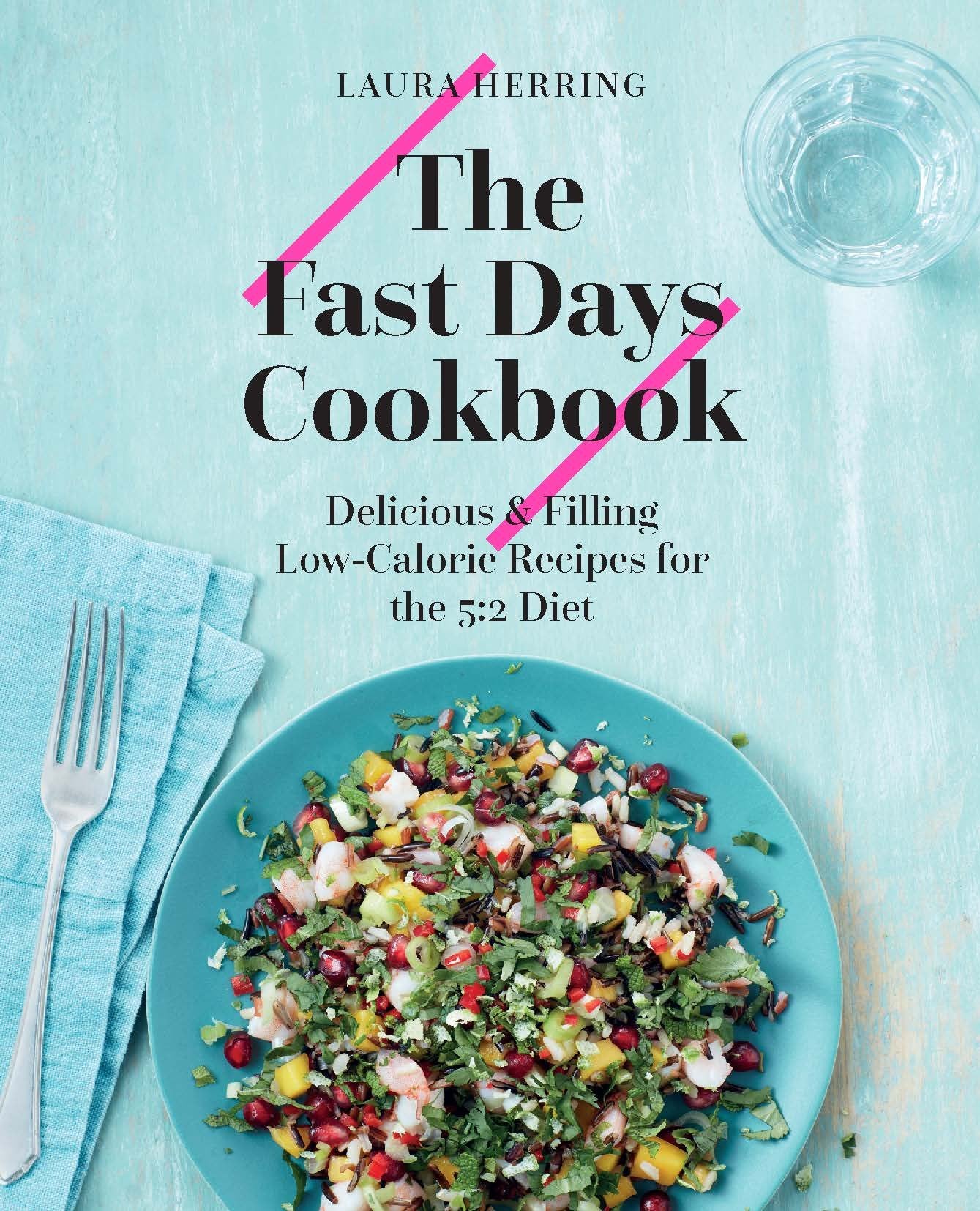 The Fast Days Cookbook: Delicious & Filling Low-Calorie Recipes for the 5:2 Diet book