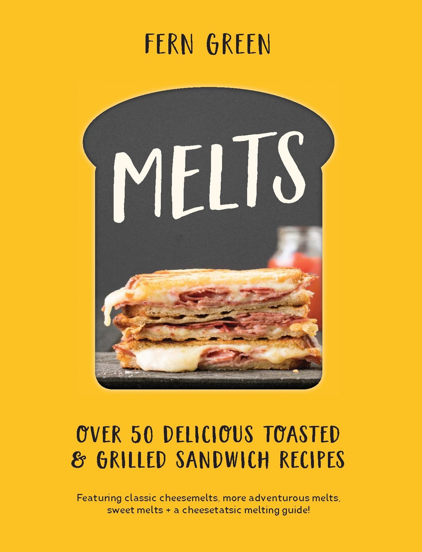 Melts: Over 50 Delicious Toasted and Grilled Sandwich Recipes for Breakfast, Lunch and Dinner: Over 50 Toasted and Grilled Sandwich Recipes for Breakfast, Lunch and Dinner Leisure, Home & Garden