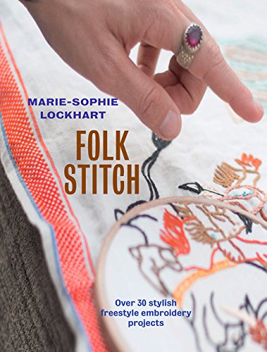 Folk Stitch: Over 30 Stylish Freestyle Embroidery Products Hobbies & Crafts
