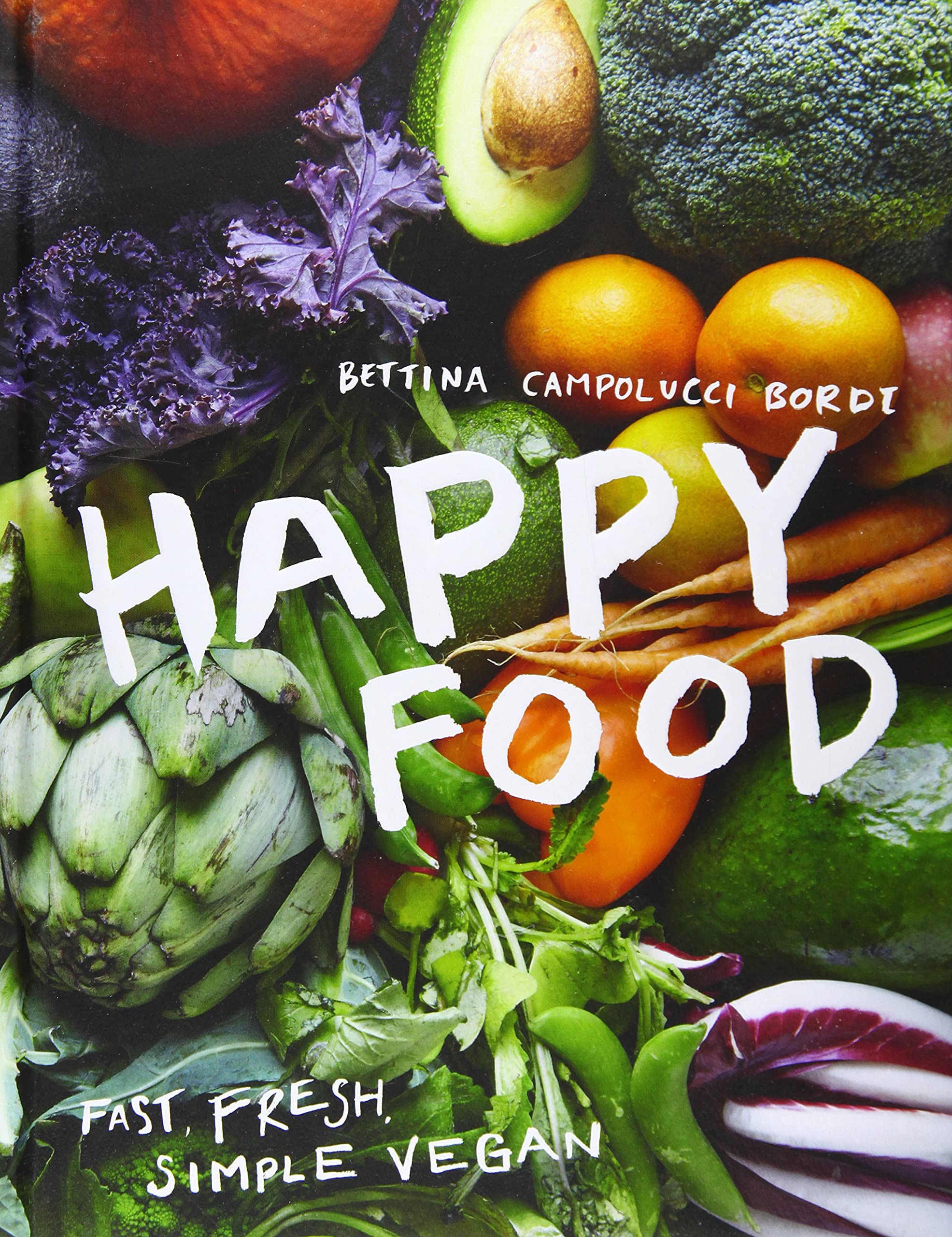 Happy Food: Fast, fresh, simple vegan Leisure, Home & Garden