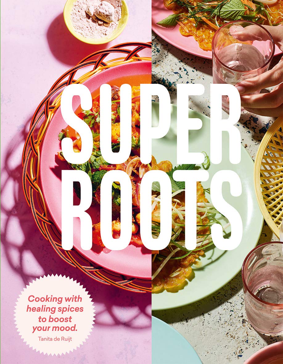 Super Roots: Cooking with Healing Spices to Boost Your Mood Leisure, Home & Garden