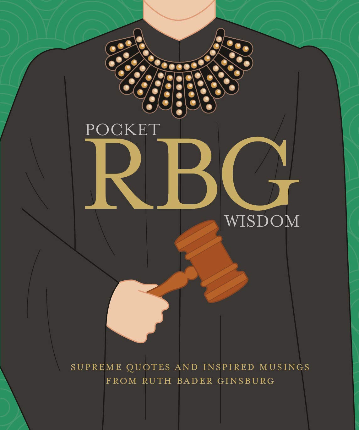 Pocket RBG Wisdom: Supreme Quotes and Inspired Musings from Ruth Bader Ginsburg (Pocket Wisdom) Law
