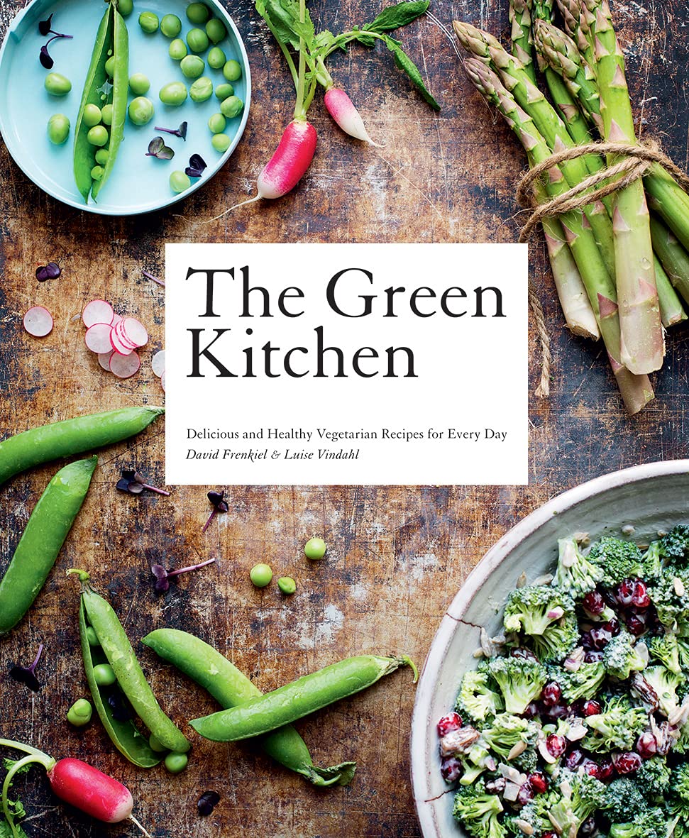 The Green Kitchen: Delicious and Healthy Vegetarian Recipes for Every Day Leisure, Home & Garden