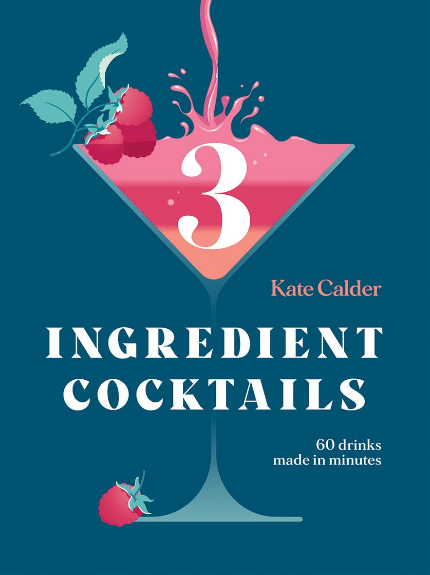 3 Ingredient Cocktails: 60 Drinks Made in Minutes (Hardie Grant Books) Lifestyle