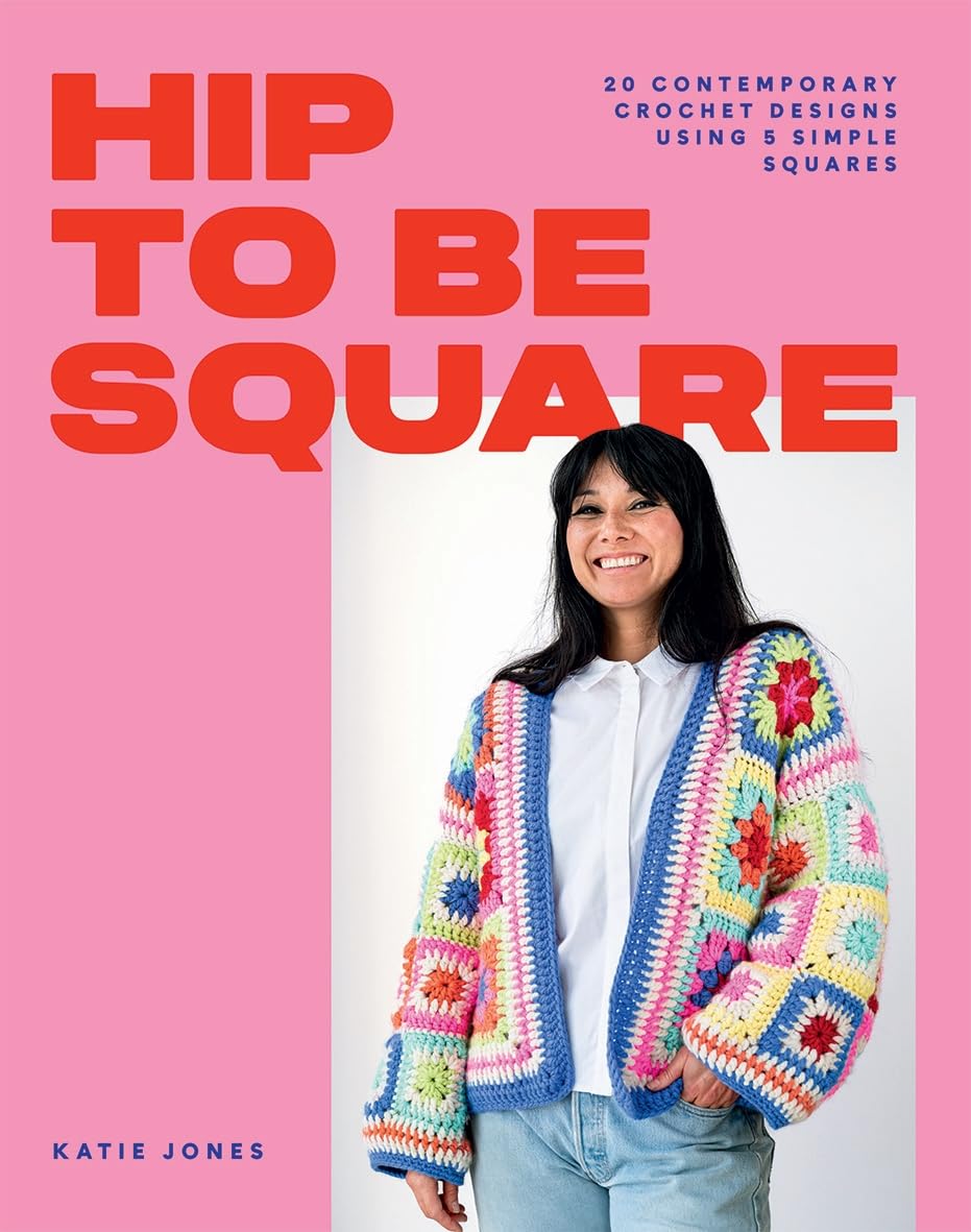 Hip to Be Square: 20 Contemporary Crochet Designs Using 5 Simple Squares Hobbies & Crafts
