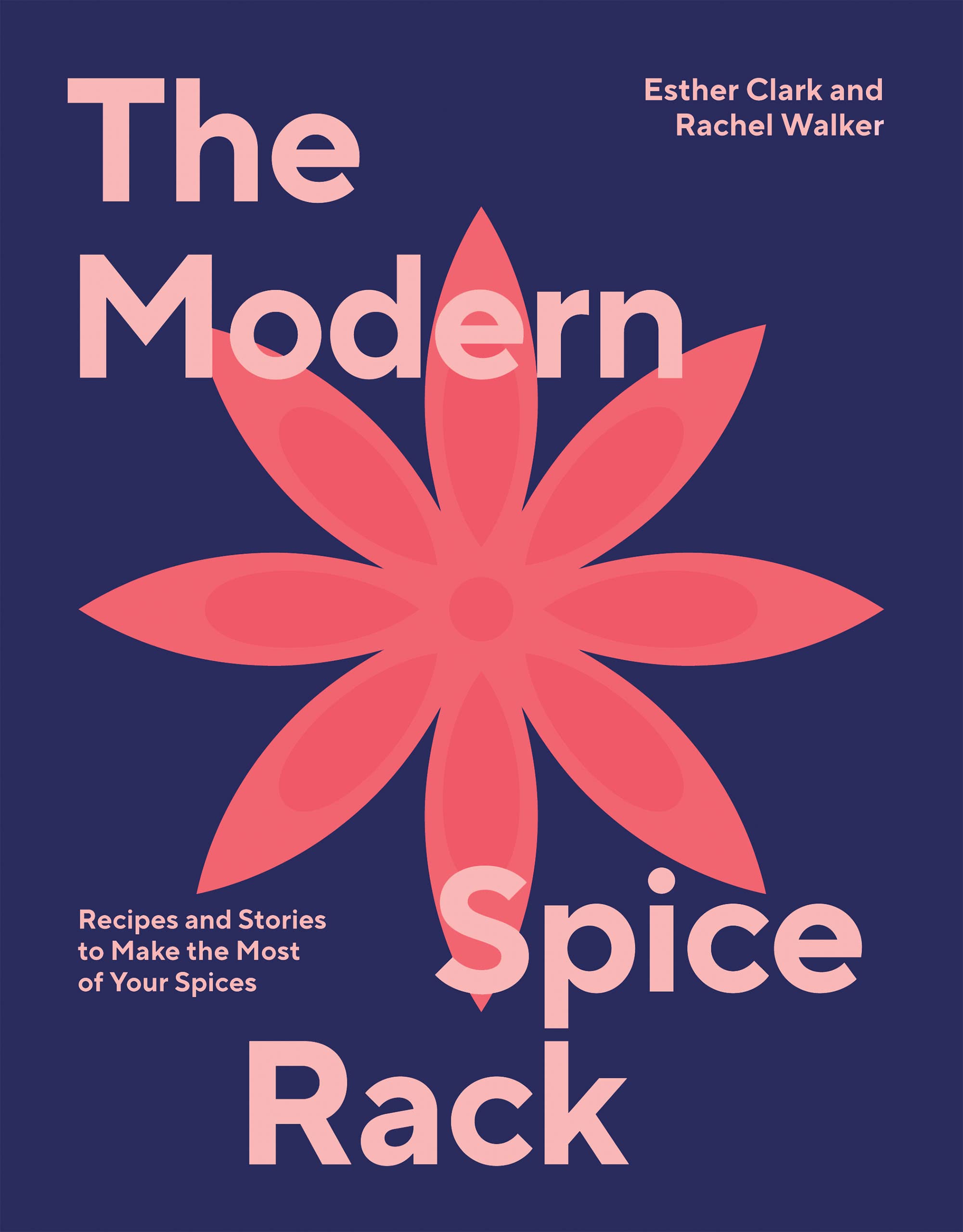 The Modern Spice Rack: Recipes and Stories to Make the Most of Your Spices Leisure, Home & Garden
