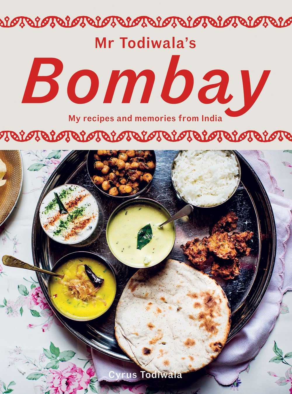 Mr Todiwala's Bombay: My Recipes and Memories from India Leisure, Home & Garden
