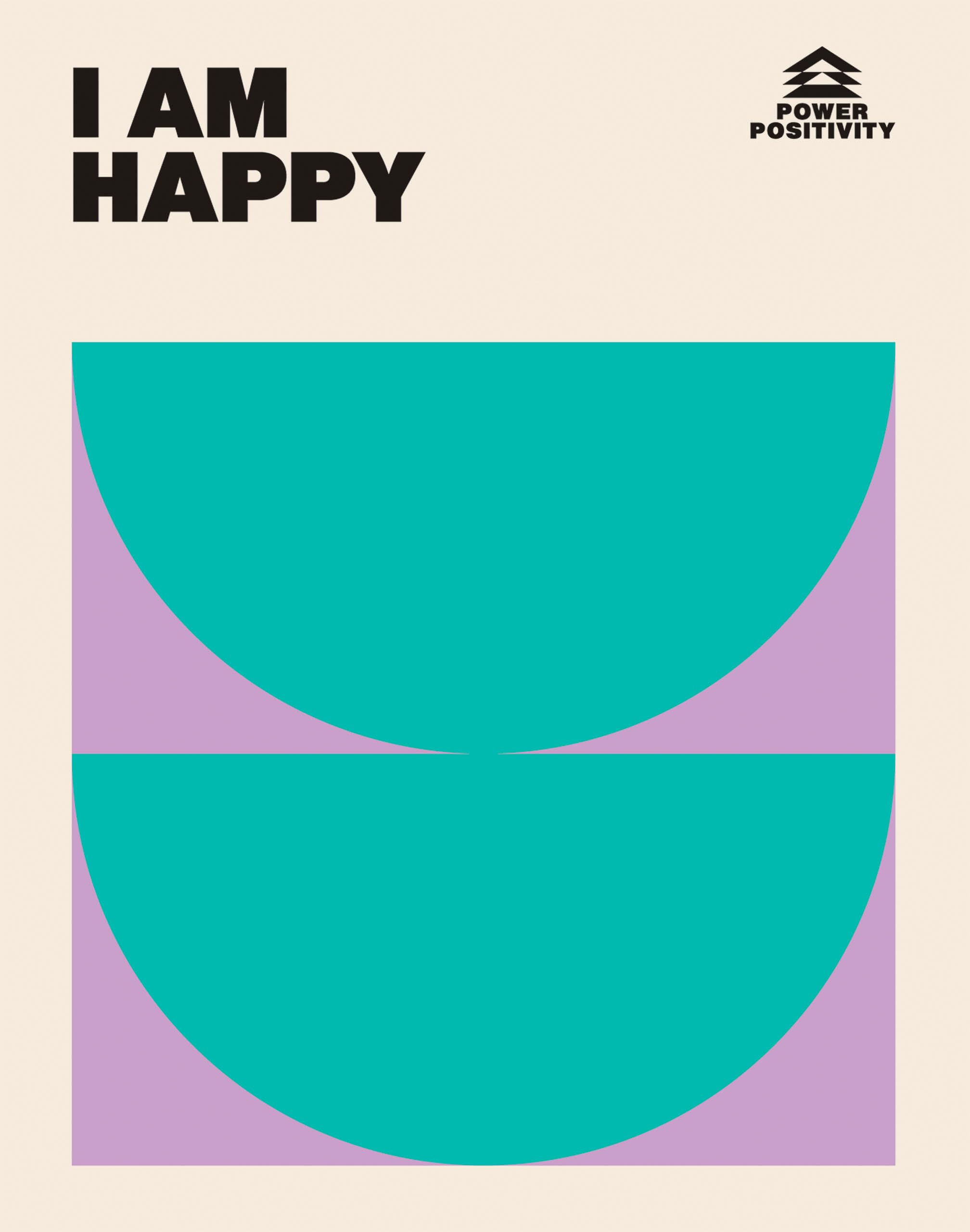 I Am Happy (Power Positivity) Business, Finance & Career