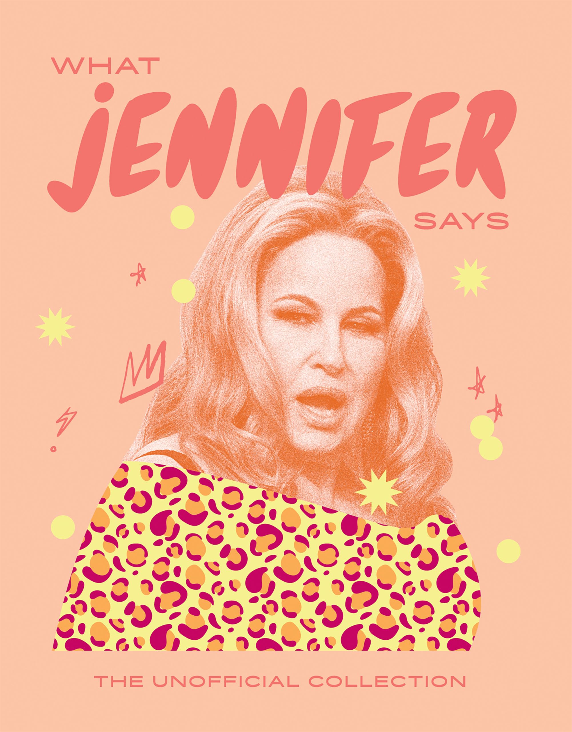 What Jennifer Says: The Unofficial Collection (Words of Wisdom) Business, Finance & Career