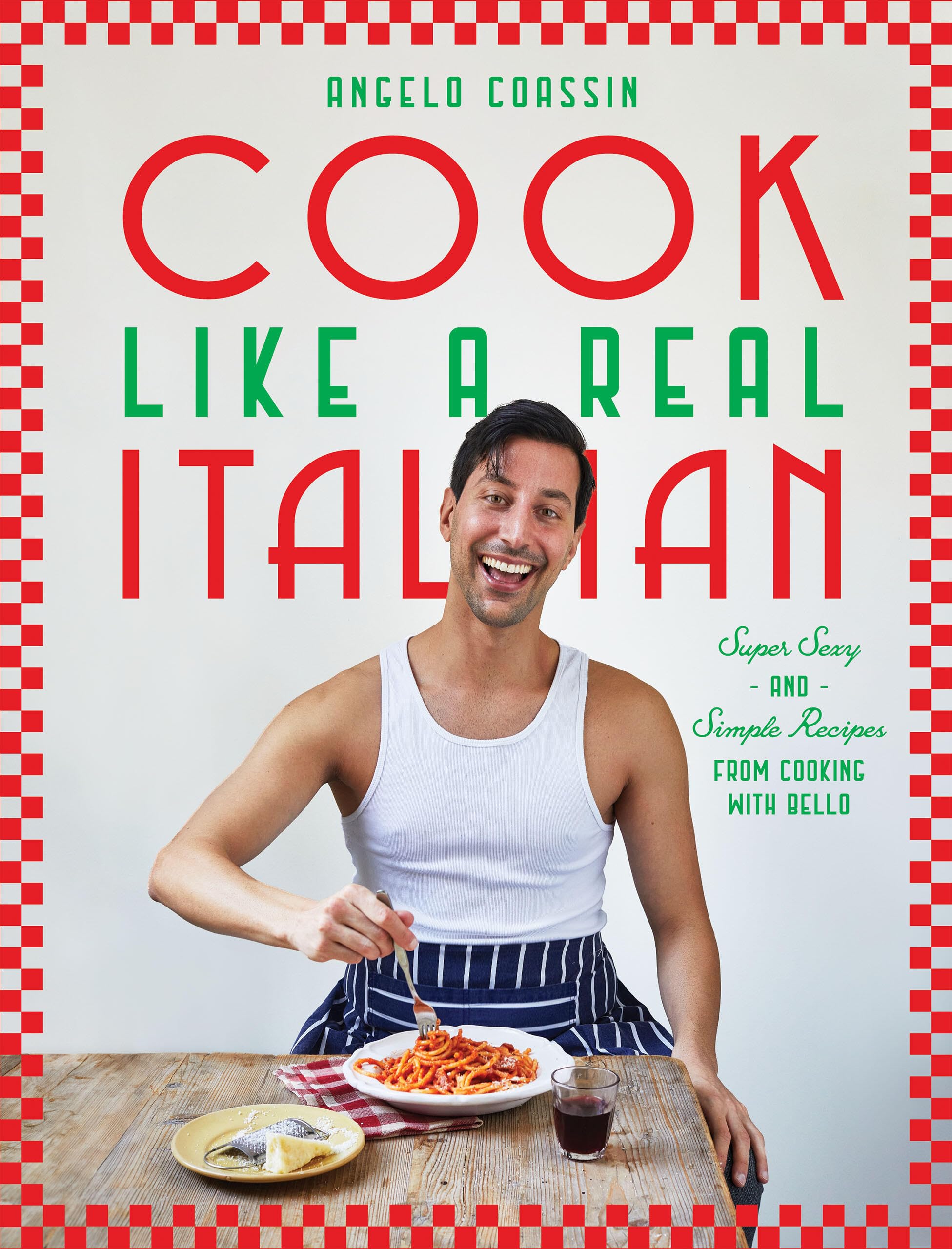 Cook Like a Real Italian: Super Sexy and Simple Recipes from Cooking with Bello Leisure, Home & Garden