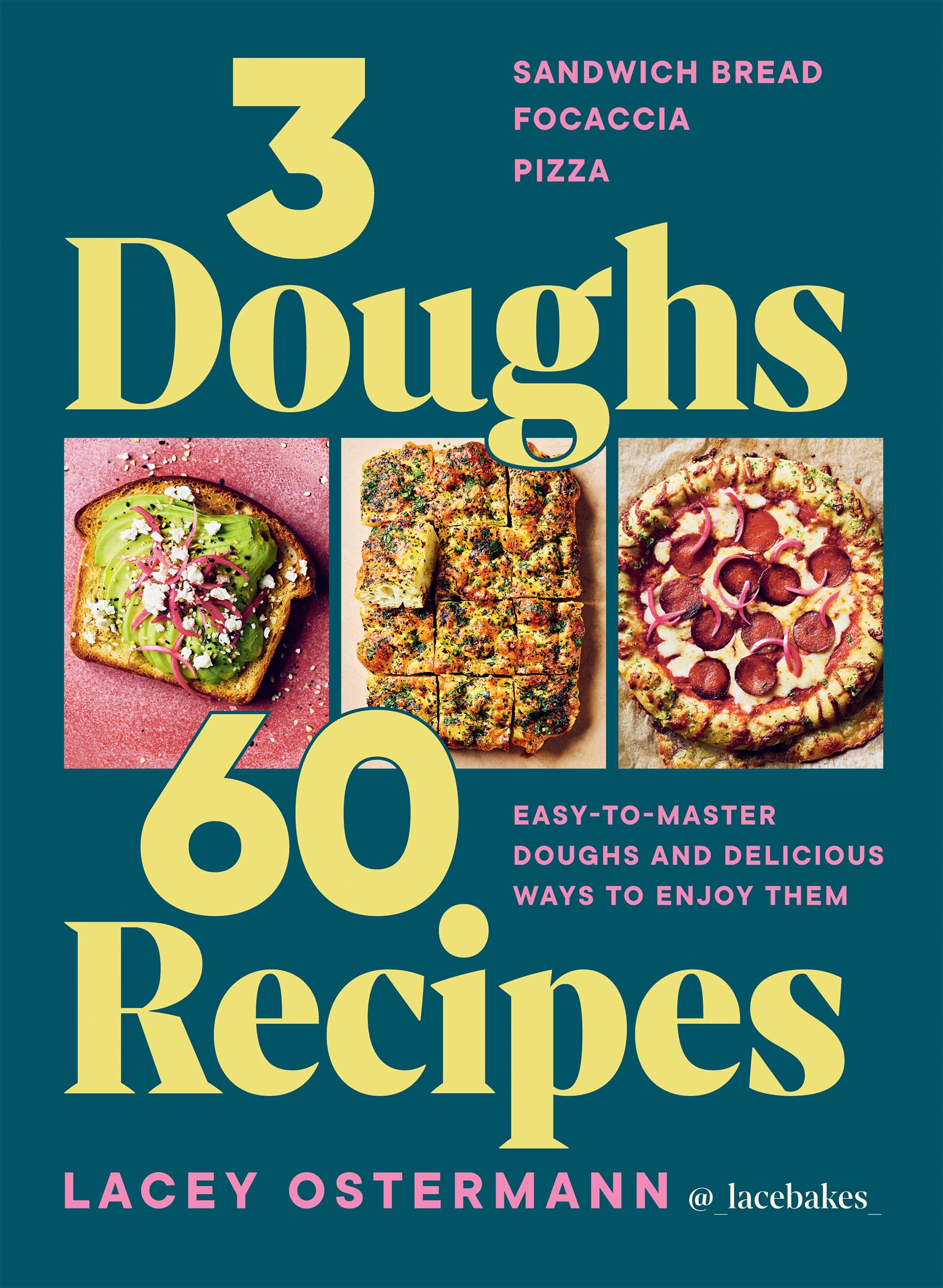 3 Doughs, 60 Recipes: Focaccia, Pizza, Sandwich Bread - Easy-To-Master Doughs and Delicious Ways to Enjoy Them Leisure, Home & Garden