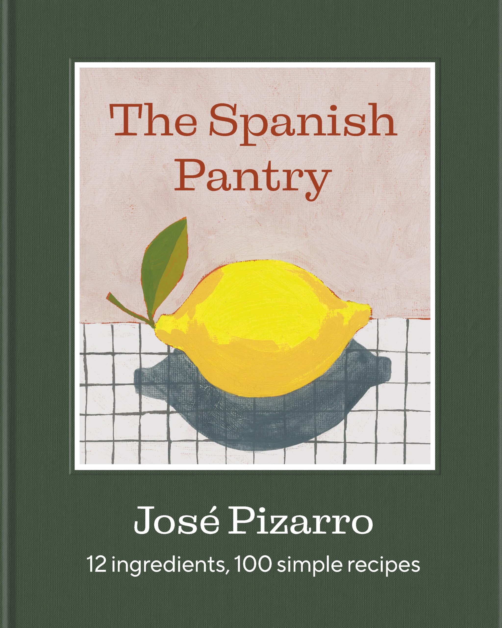 The Spanish Pantry: 12 Ingredients, 100 Simple Recipes Leisure, Home & Garden