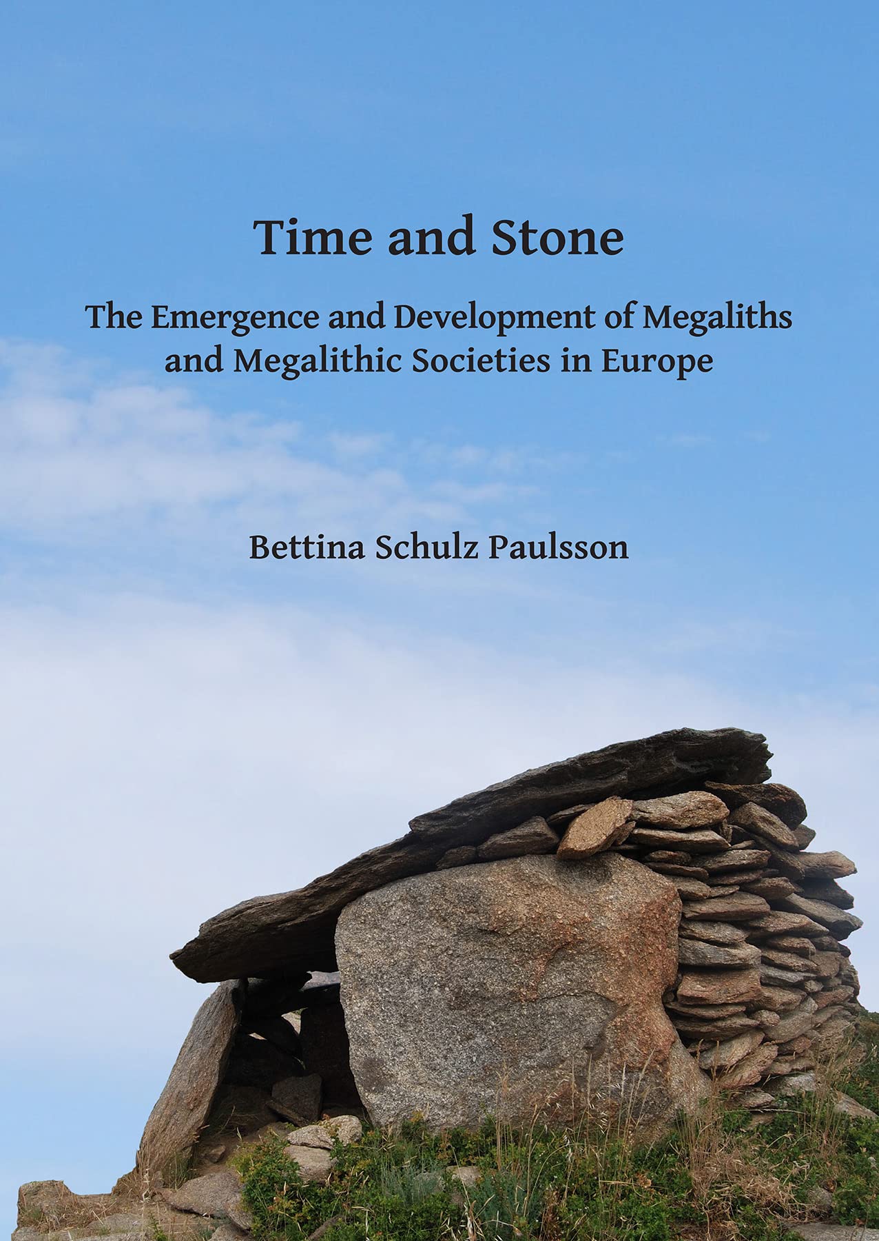 Time and Stone: The Emergence and Development of Megaliths and Megalithic Societies in Europe Social Sciences