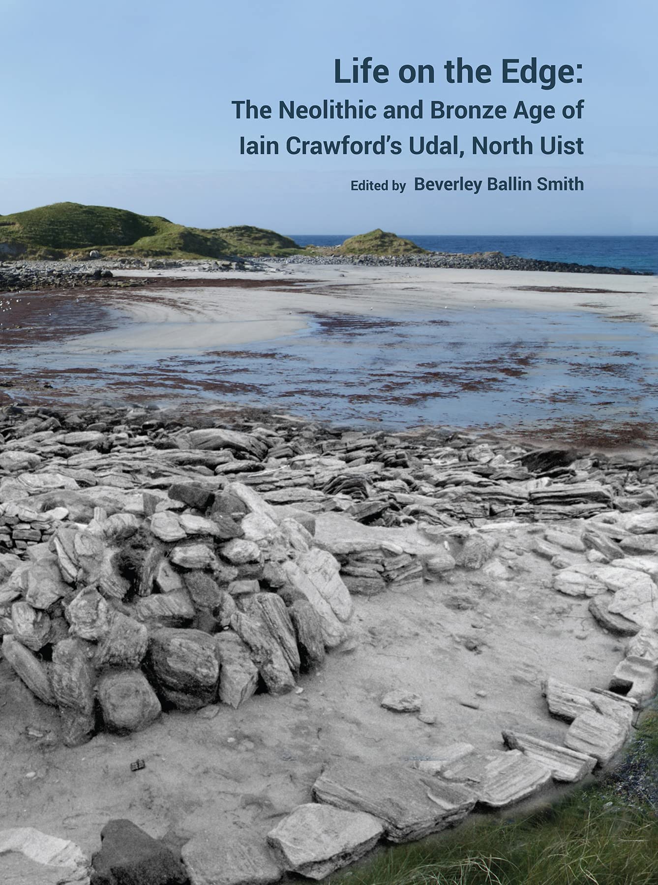 Life on the Edge: The Neolithic and Bronze Age of Iain Crawford's Udal, North Uist Social Sciences