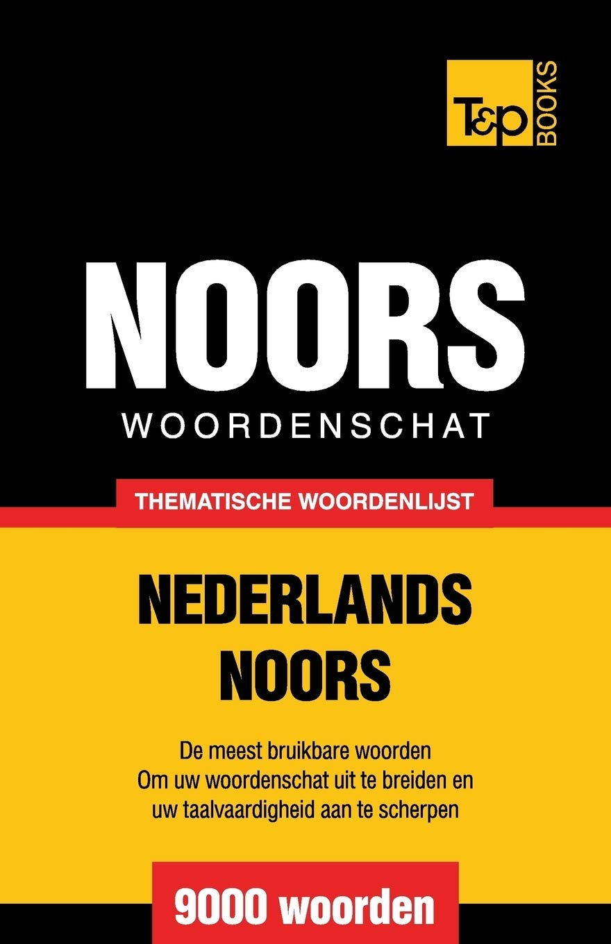 Thematische woordenschat Nederlands-Noors - 9000 woorden (Dutch Collection, Band 95) General education