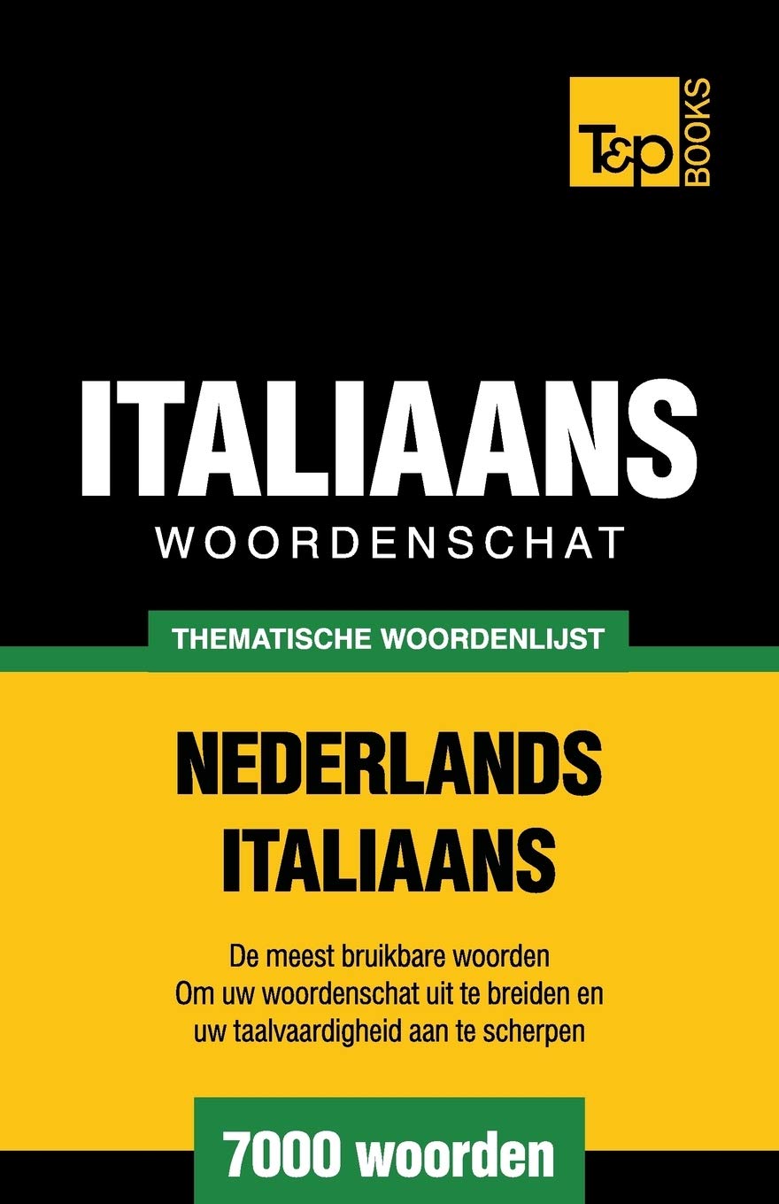 Thematische woordenlijst Nederlands-Italiaans - 7000 woorden (Dutch Collection, Band 173) Foreign Languages ​​& Dictionaries