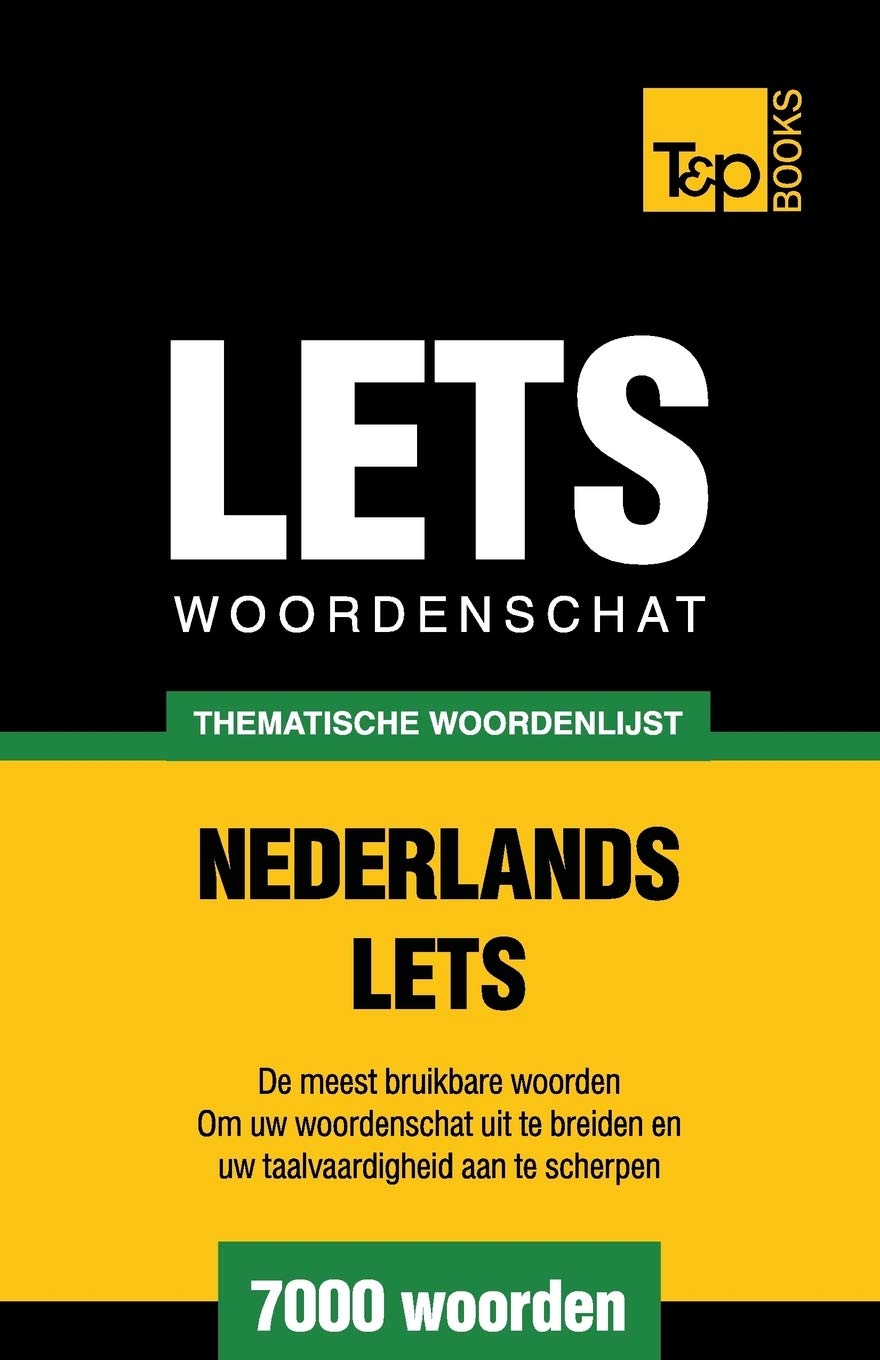 Thematische woordenschat Nederlands-Lets - 7000 woorden (Dutch Collection, Band 26) General education
