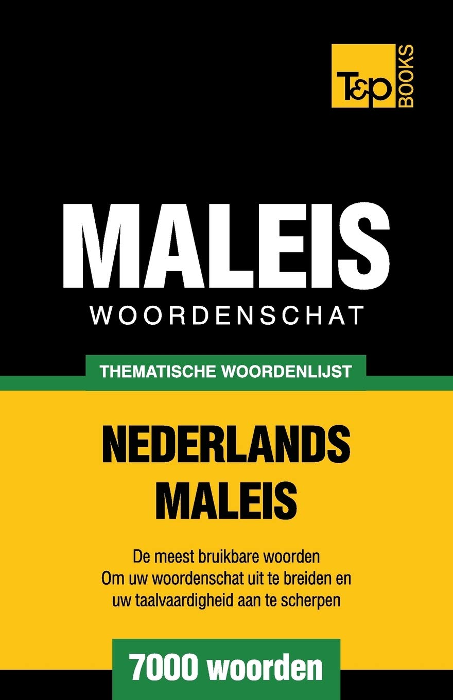 Thematische woordenschat Nederlands-Maleis - 7000 woorden (Dutch Collection, Band 153) General education