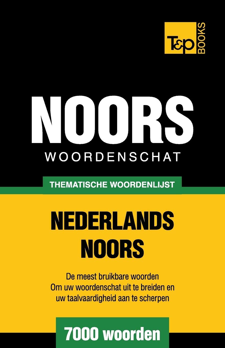 Thematische woordenschat Nederlands-Noors - 7000 woorden (Dutch Collection, Band 171) General education