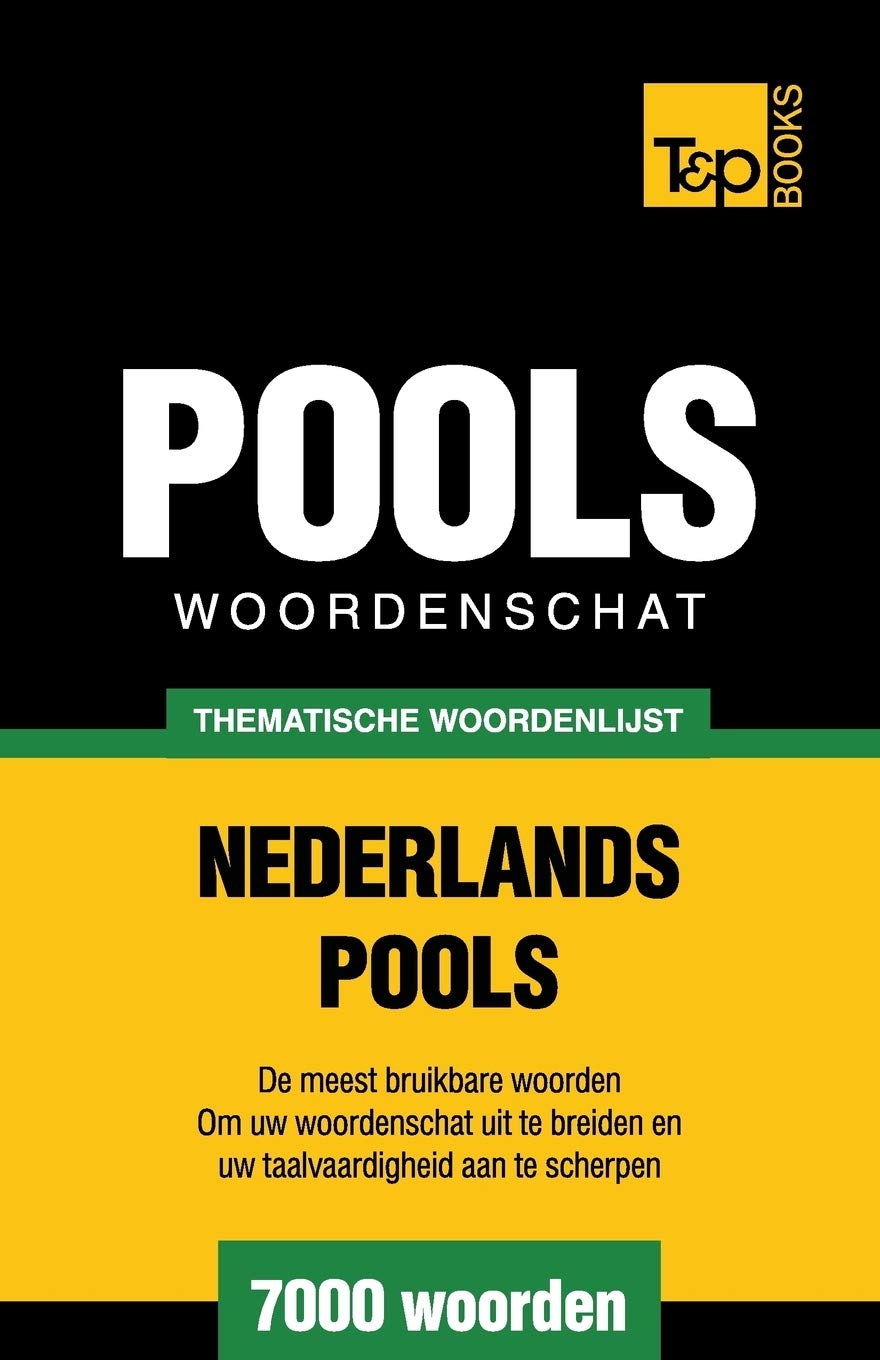 Thematische woordenschat Nederlands-Pools - 7000 woorden (Dutch Collection, Band 93) General education