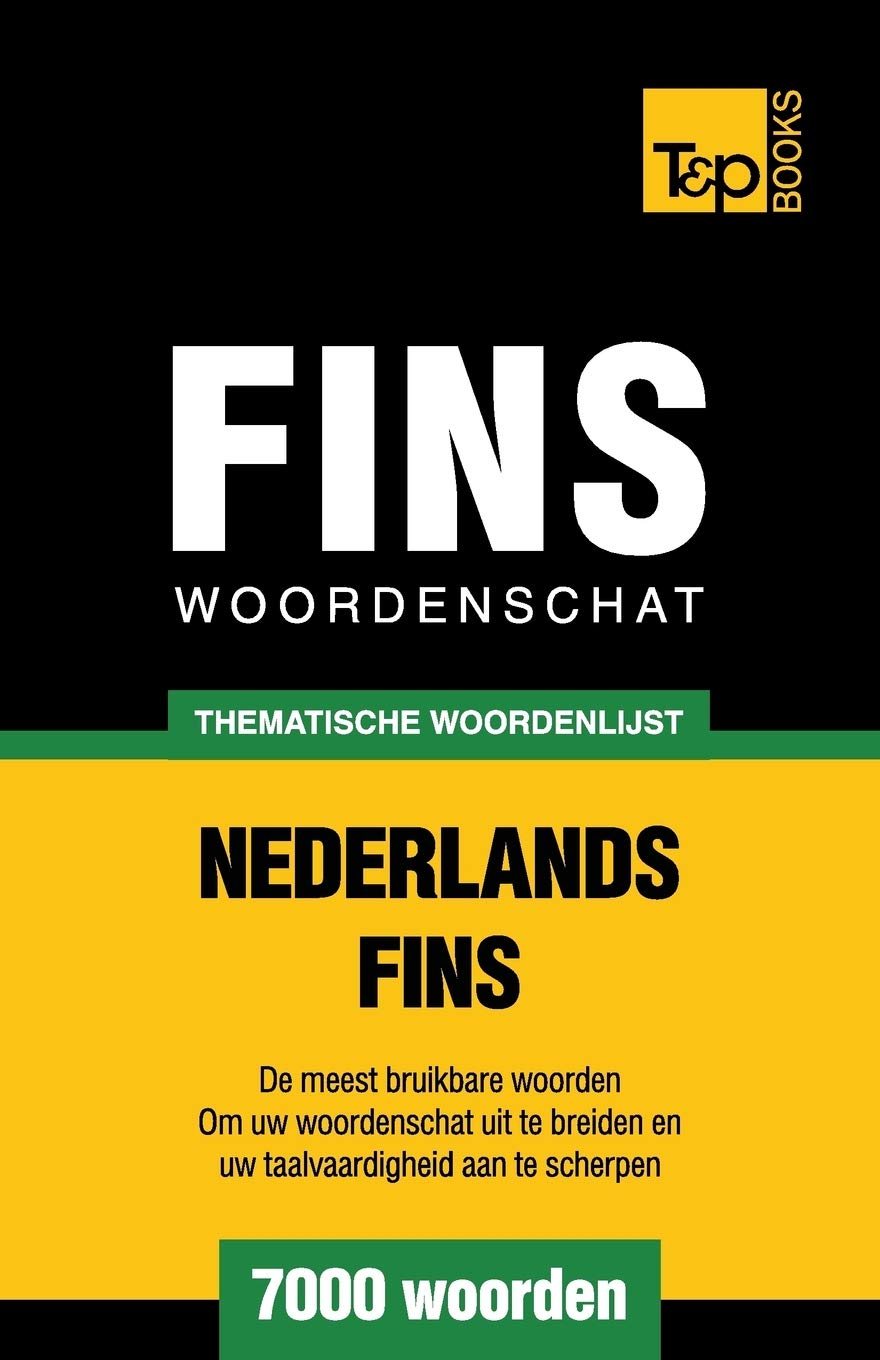 Thematische woordenschat Nederlands-Fins - 7000 woorden (Dutch Collection, Band 58) General education
