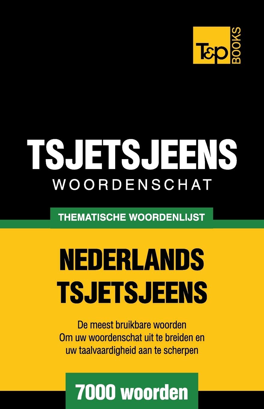 Thematische woordenschat Nederlands-Tsjetsjeens - 7000 woorden (Dutch Collection, Band 36) General education