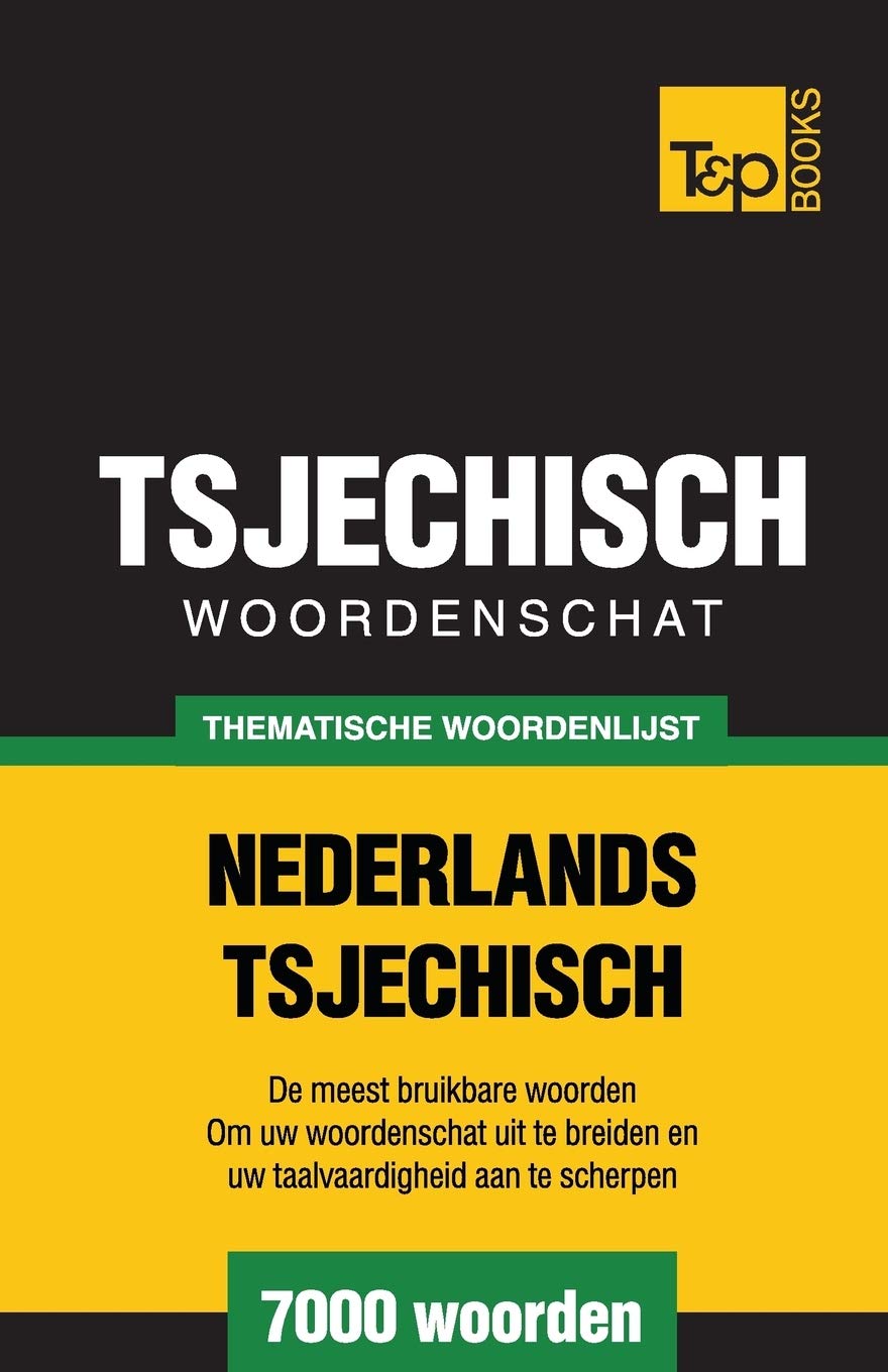Thematische woordenschat Nederlands-Tsjechisch - 7000 woorden (Dutch Collection, Band 187) General education
