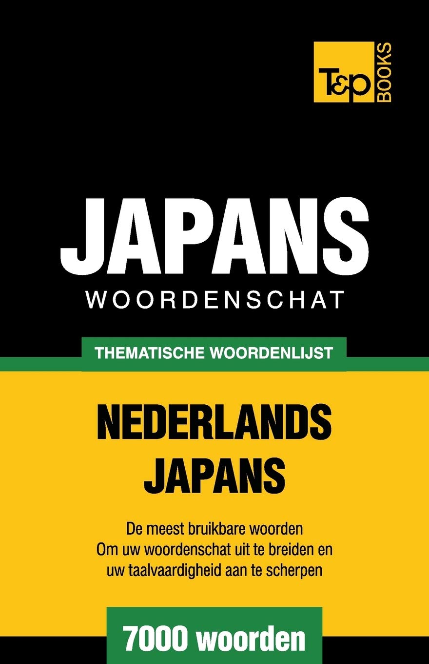 Thematische woordenschat Nederlands-Japans - 7000 woorden (Dutch Collection, Band 85) Foreign Languages ​​& Dictionaries