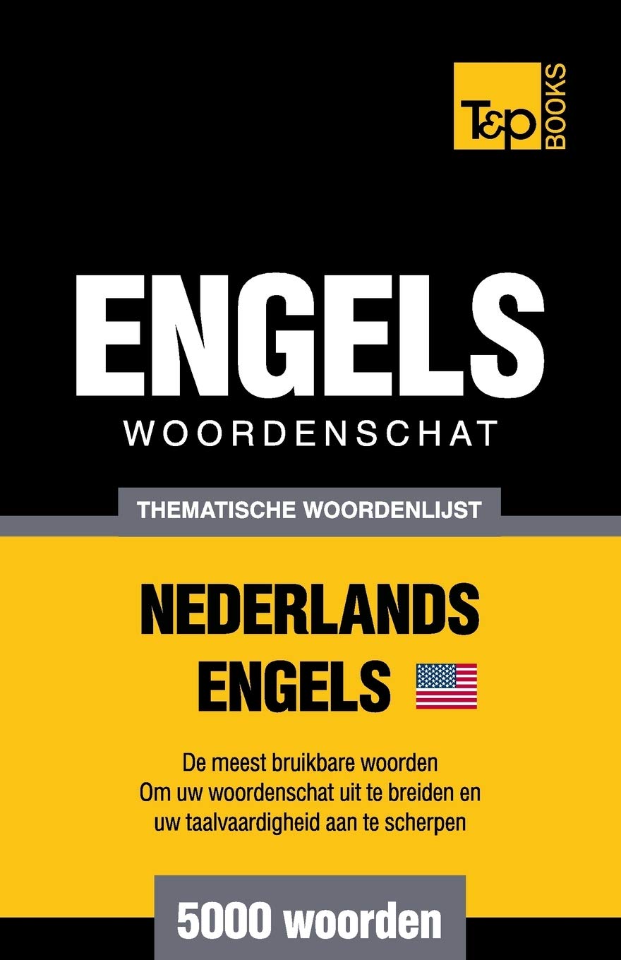 Thematische woordenschat Nederlands-Amerikaans-Engels - 5000 woorden (Dutch Collection, Band 14) Foreign Languages ​​& Dictionaries